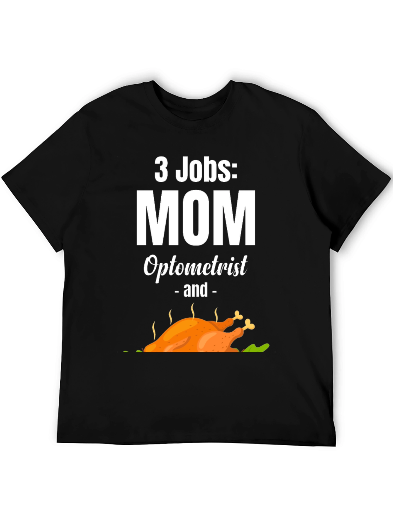 3 Jobs Mom Optometrist & Thanksgiving Turkey T-Shirt
