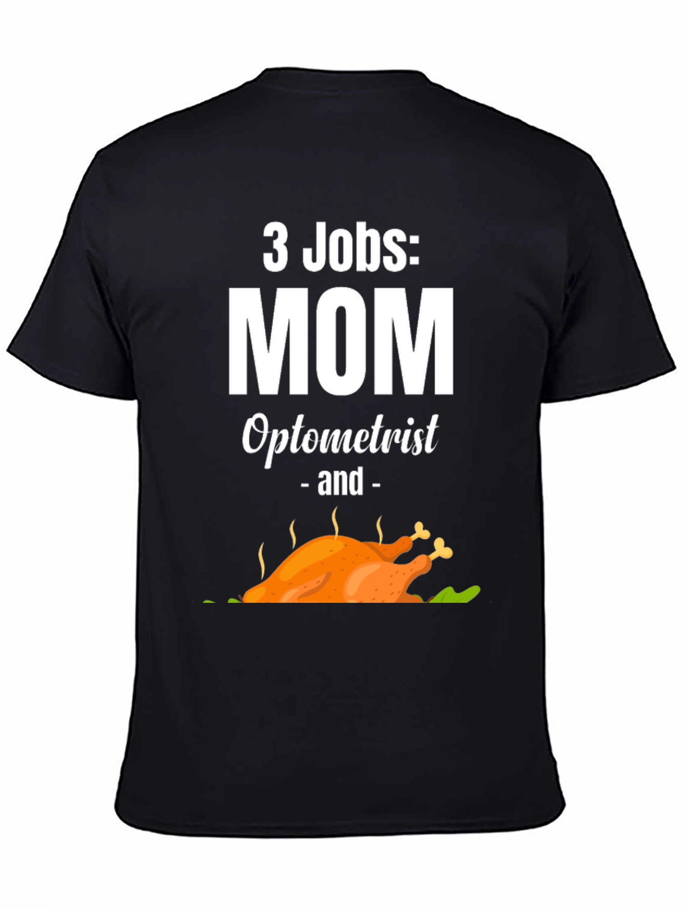 3 Jobs Mom Optometrist & Thanksgiving Turkey T-Shirt