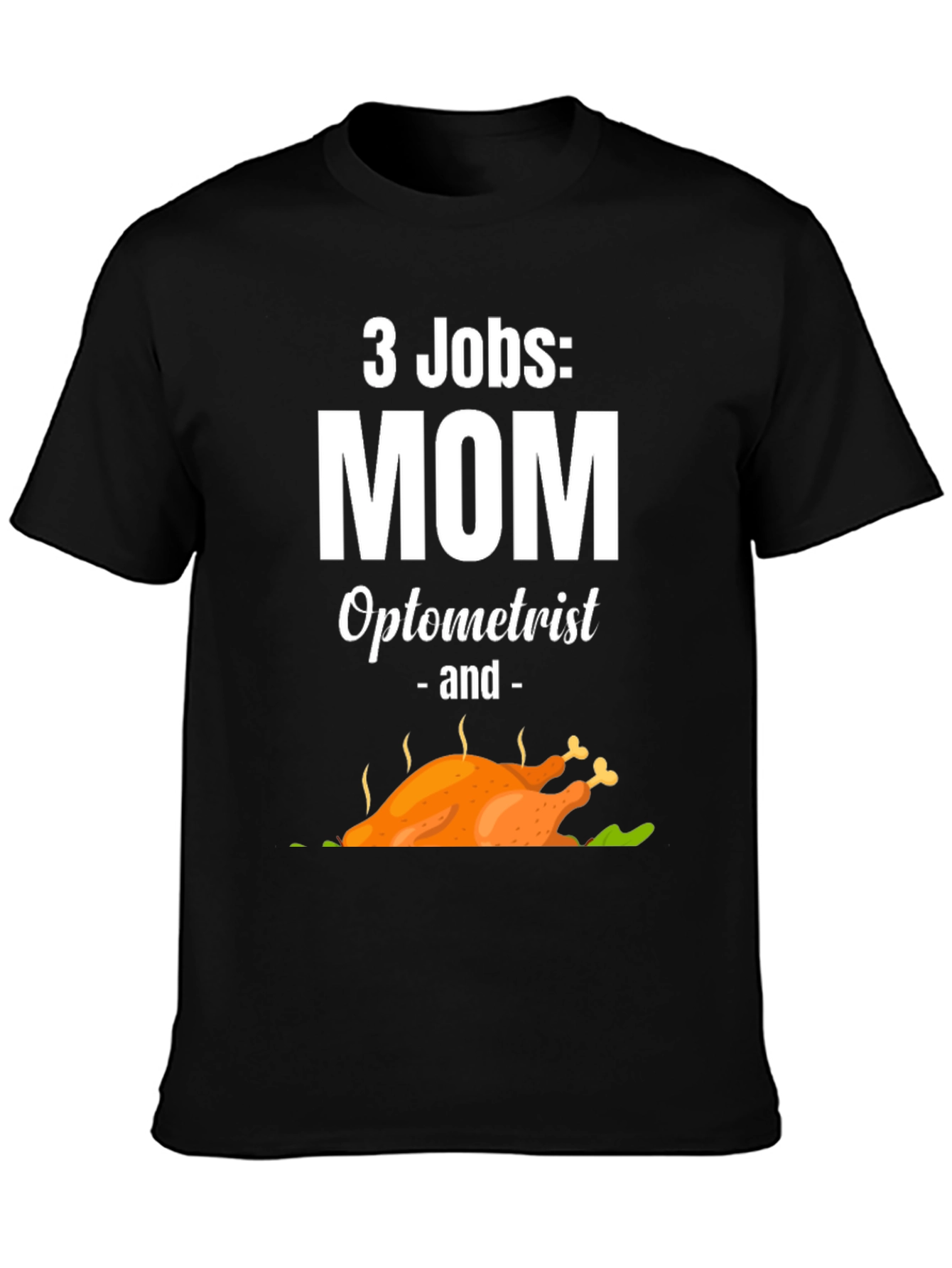 3 Jobs Mom Optometrist & Thanksgiving Turkey T-Shirt