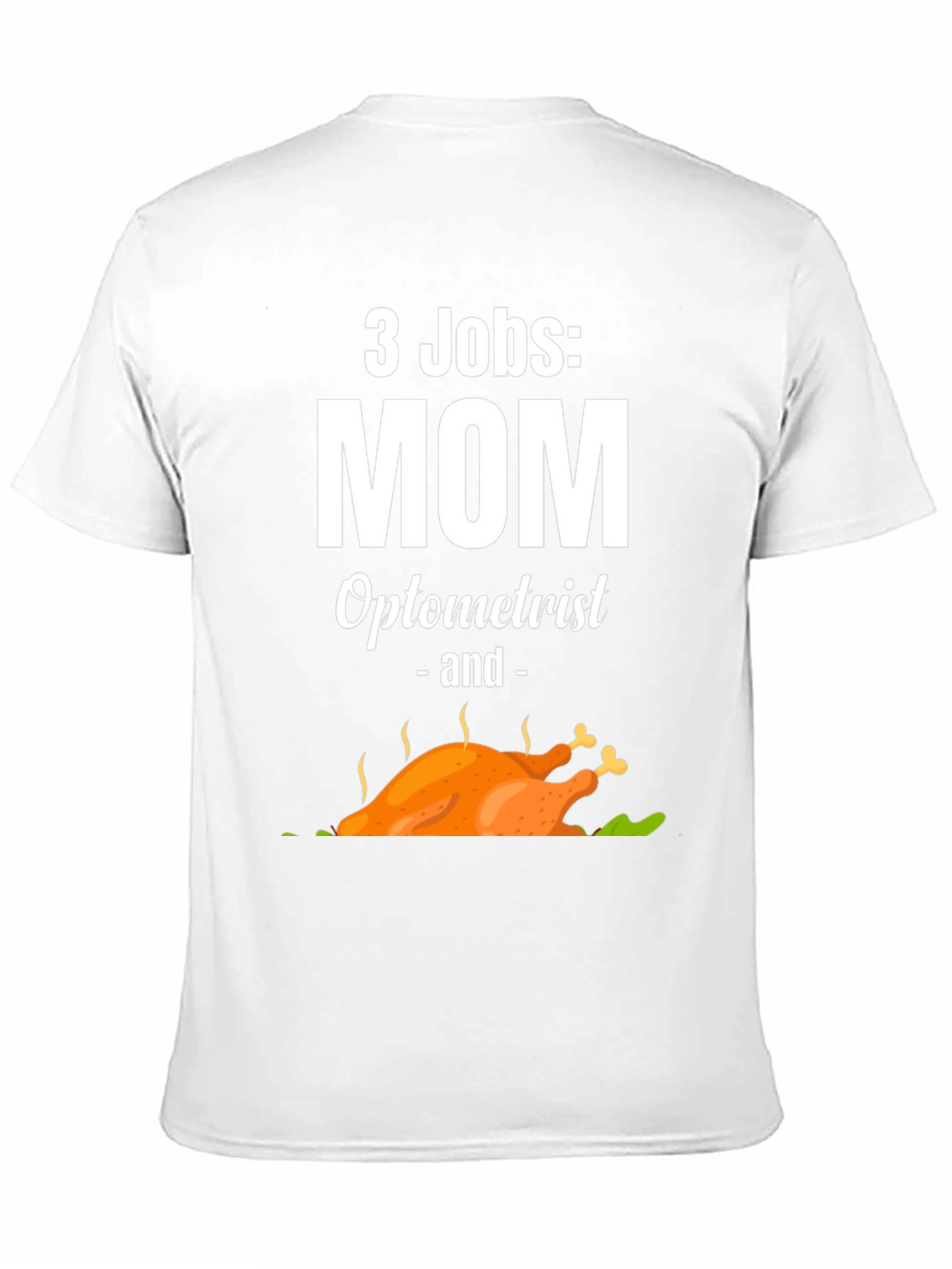 3 Jobs Mom Optometrist & Thanksgiving Turkey T-Shirt