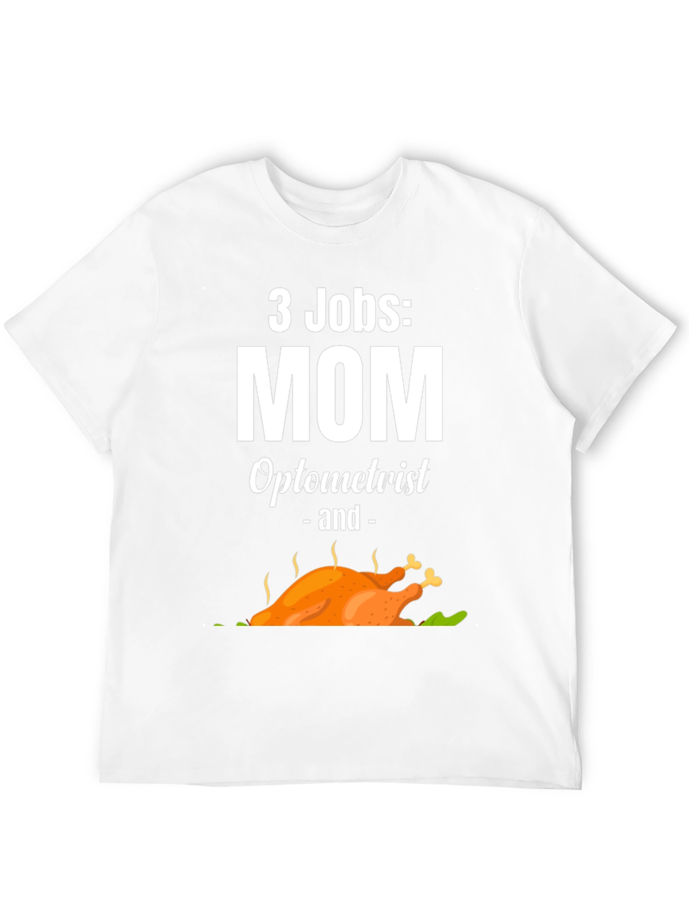 3 Jobs Mom Optometrist & Thanksgiving Turkey T-Shirt