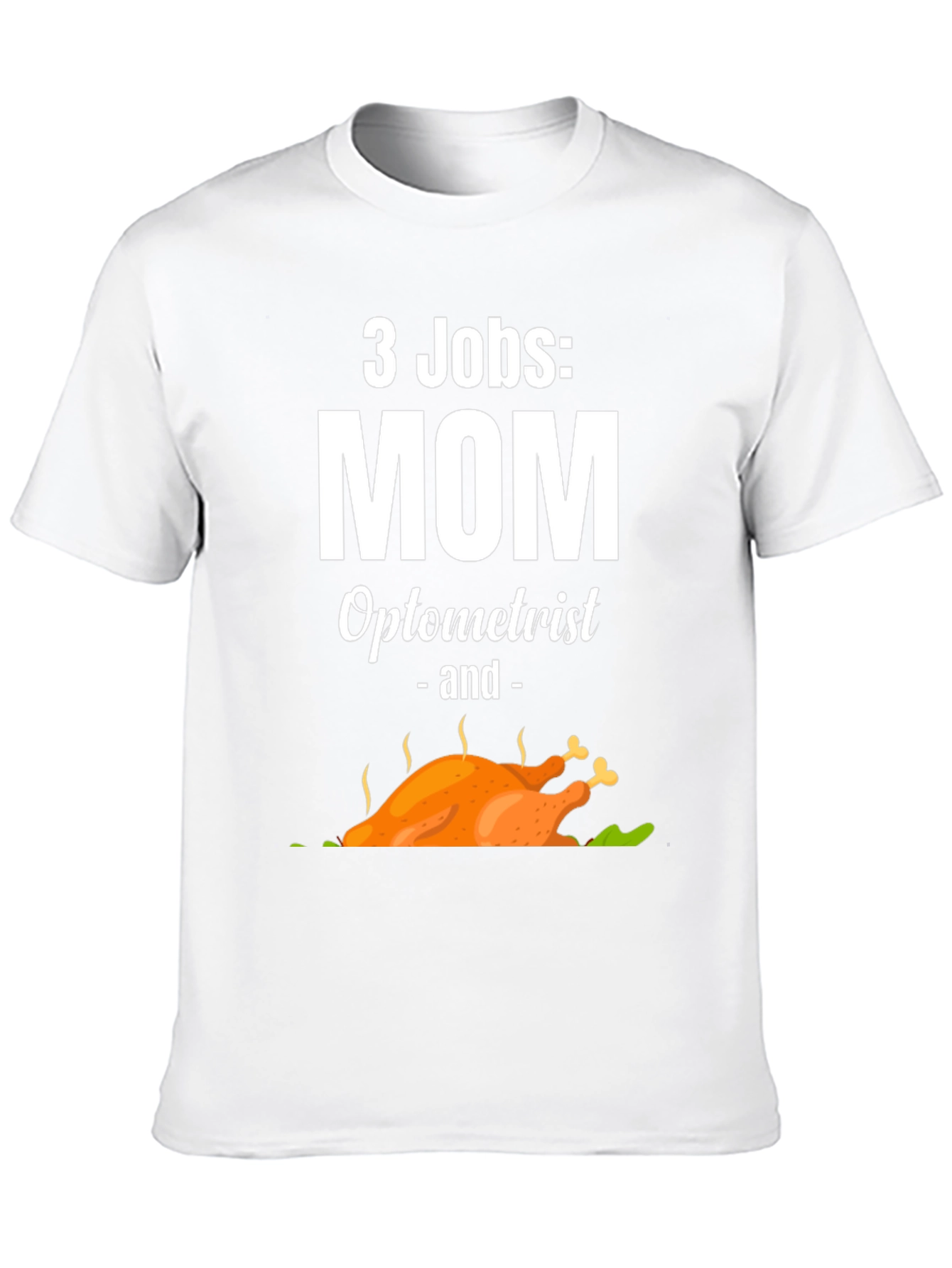 3 Jobs Mom Optometrist & Thanksgiving Turkey T-Shirt