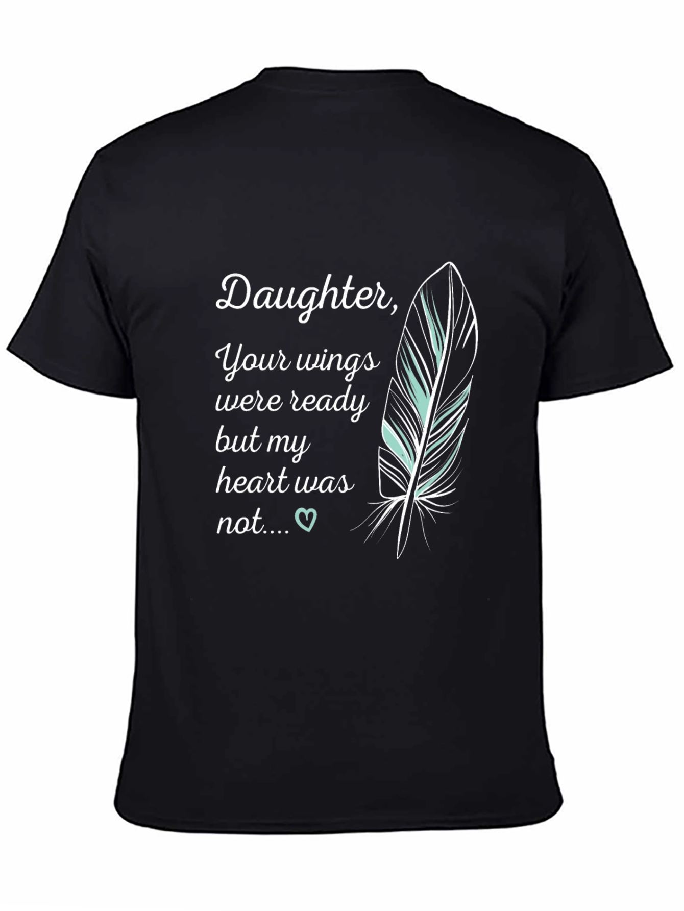 Daughter Memorial T-Shirt - Your Wings Were Ready