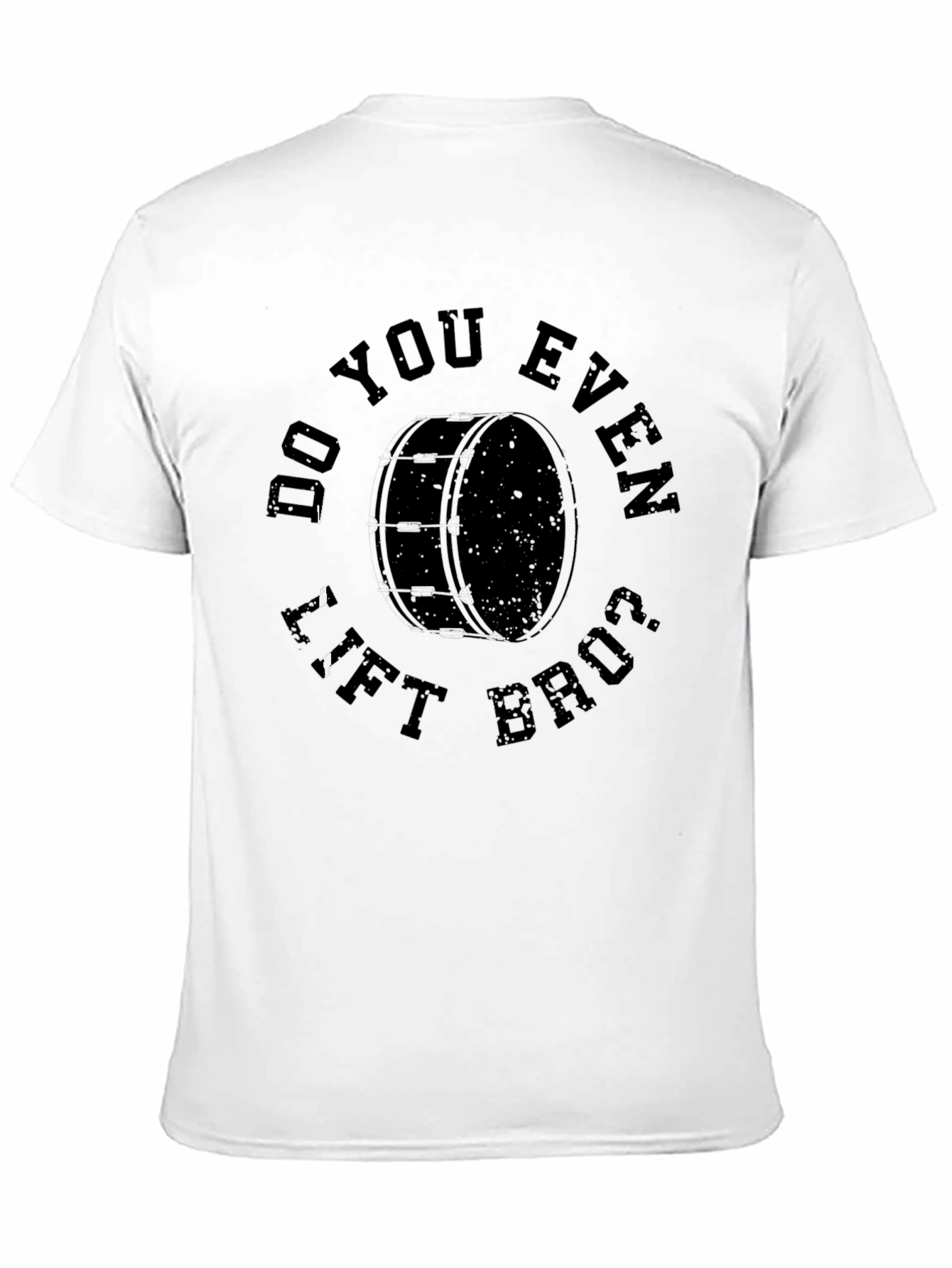 Do You Even Lift Bruh Bass Drum T-Shirt