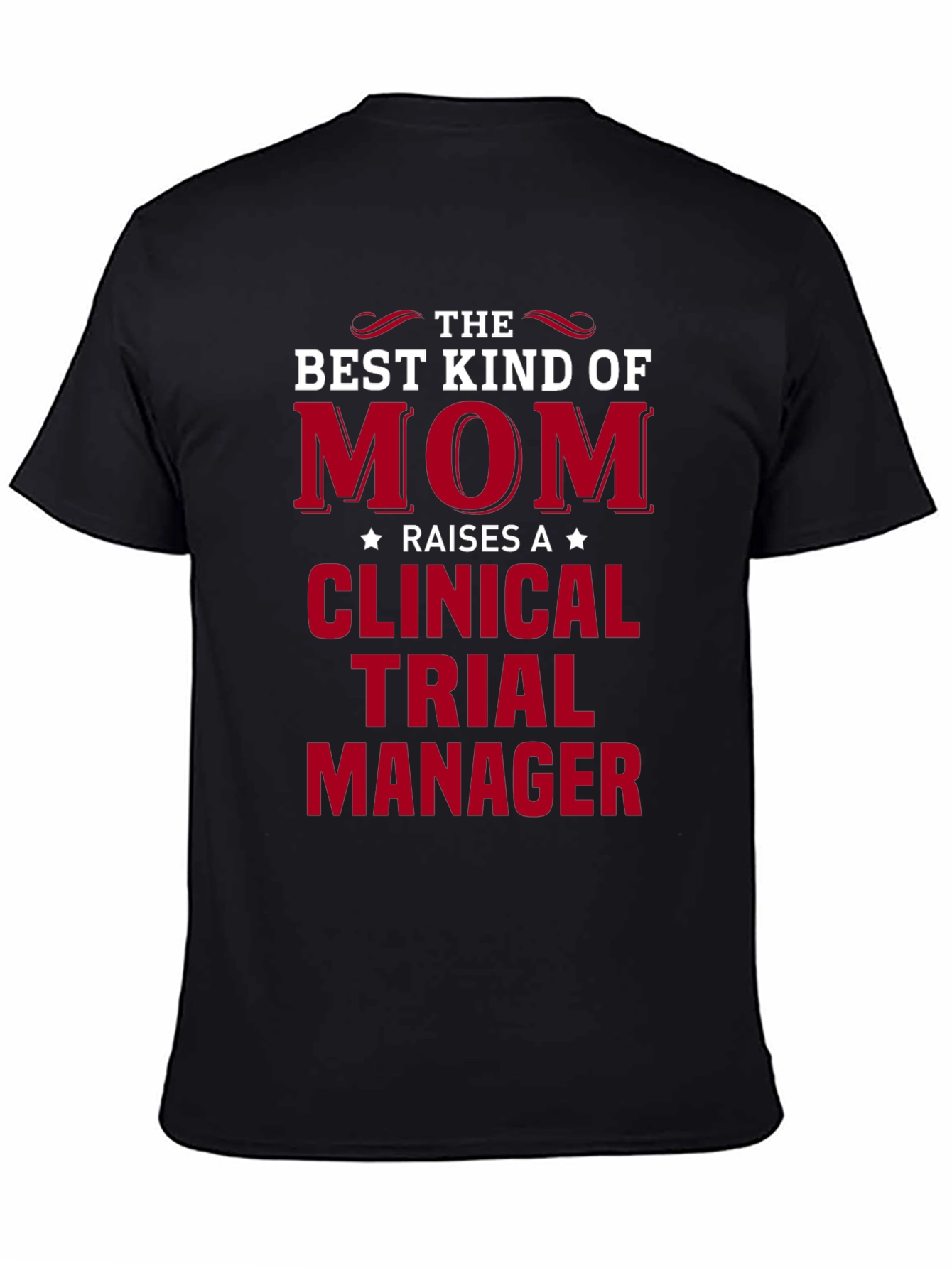 Best Kind of Mom Raises Clinical Trial Manager T-Shirt