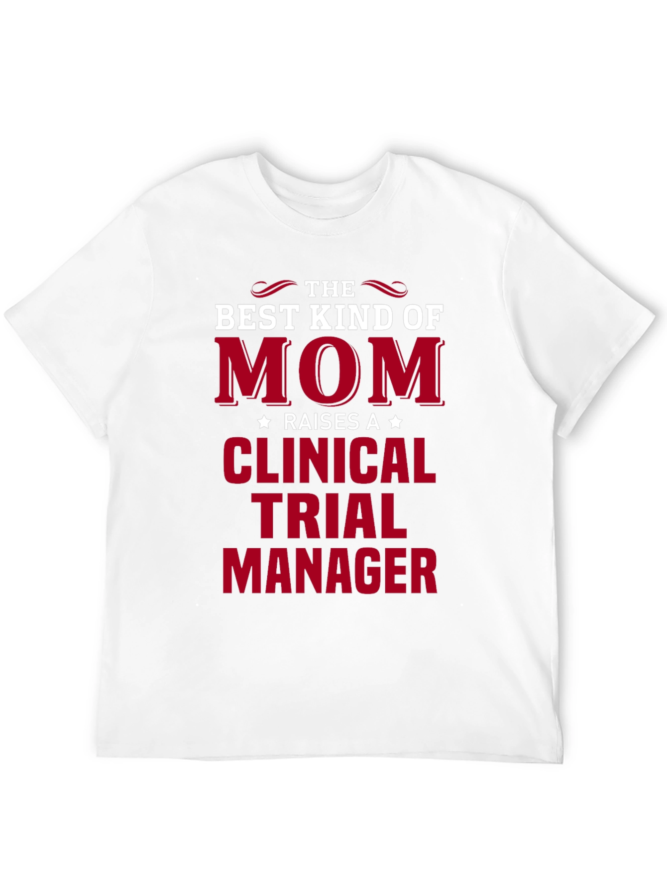 Best Kind of Mom Raises Clinical Trial Manager T-Shirt