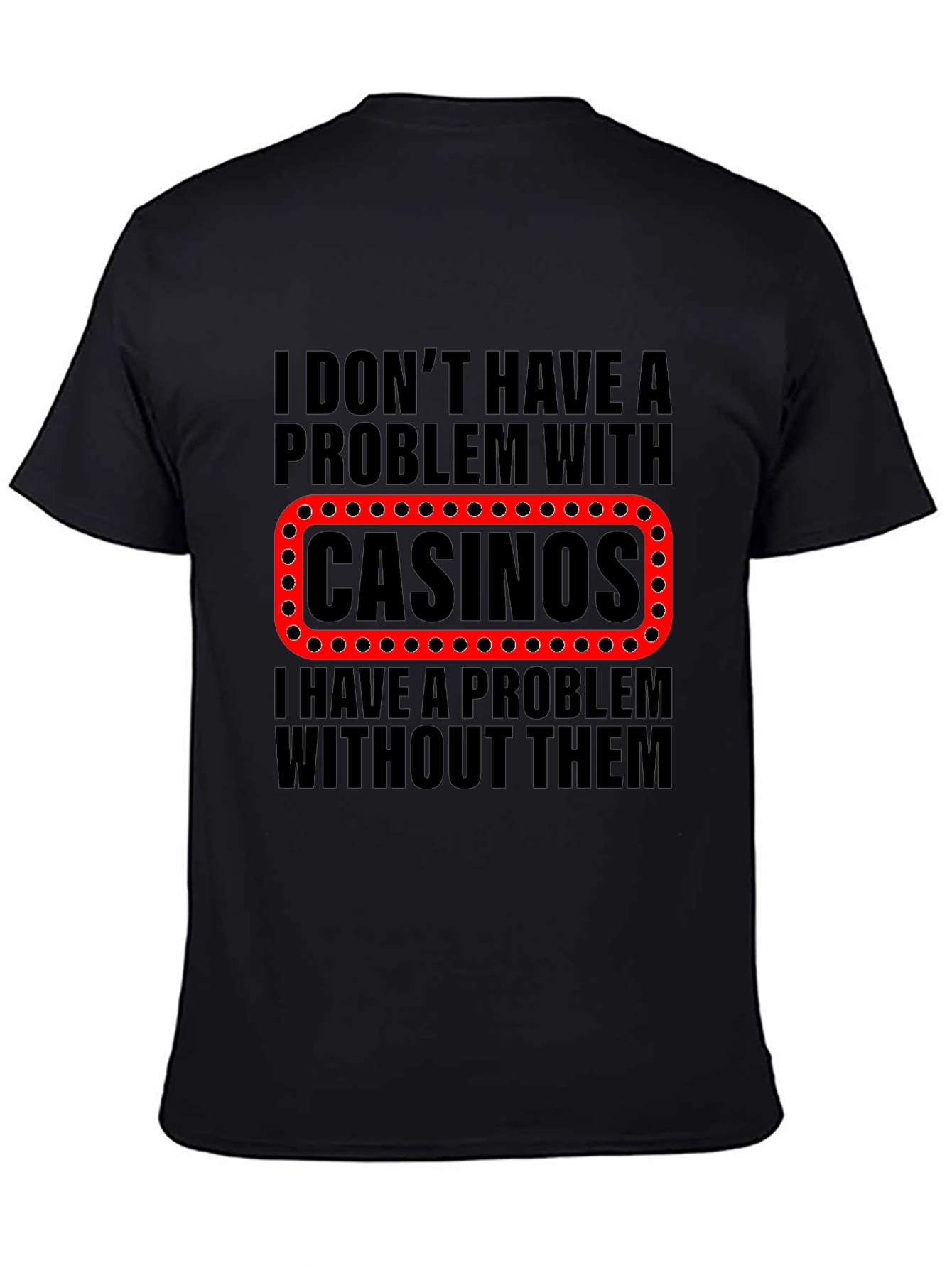Funny Casino T-Shirt - Gambling Humor Tee