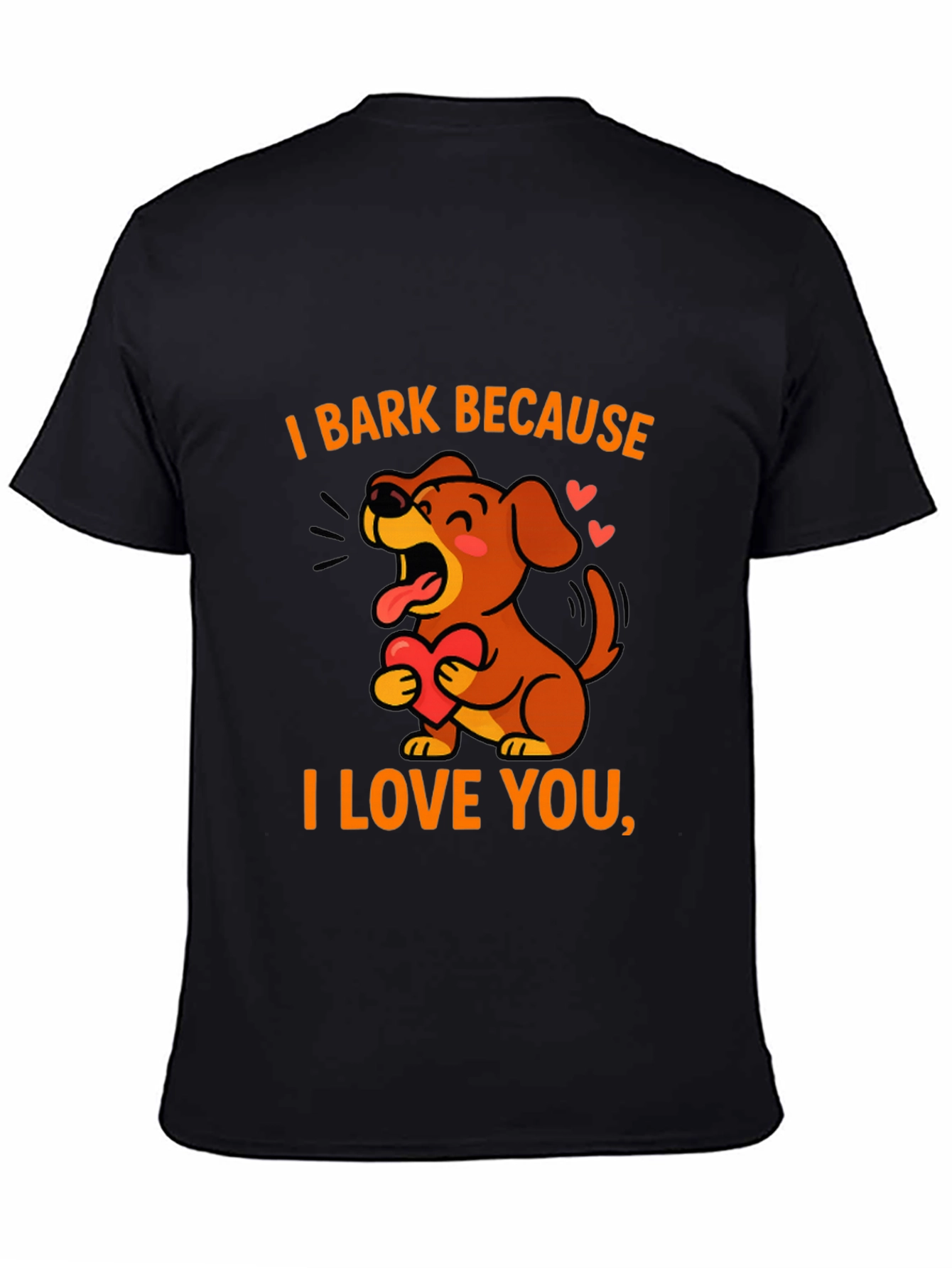 I Bark Because I Love You Black Graphic Tee