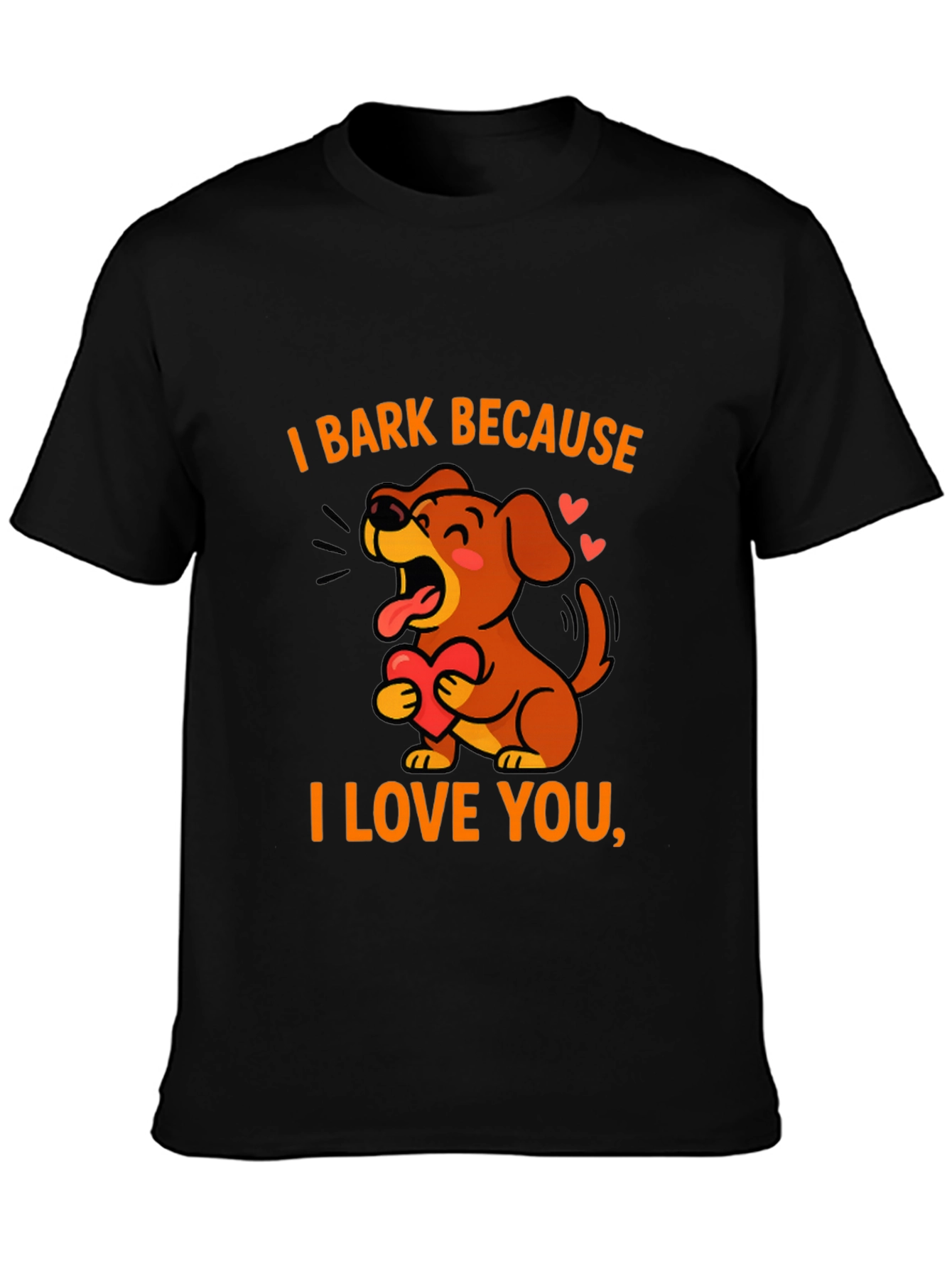 I Bark Because I Love You Black Graphic Tee