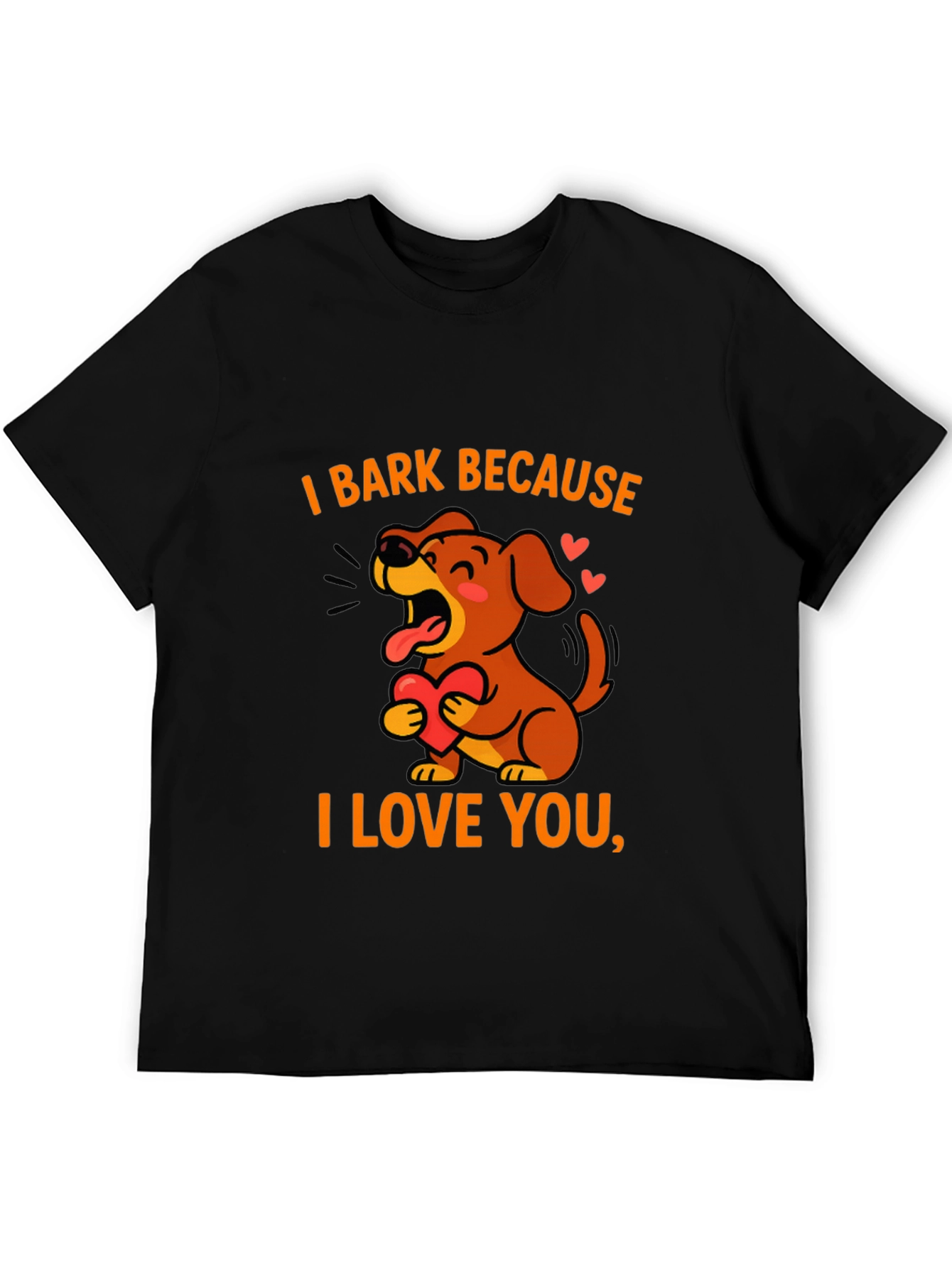 I Bark Because I Love You Black Graphic Tee