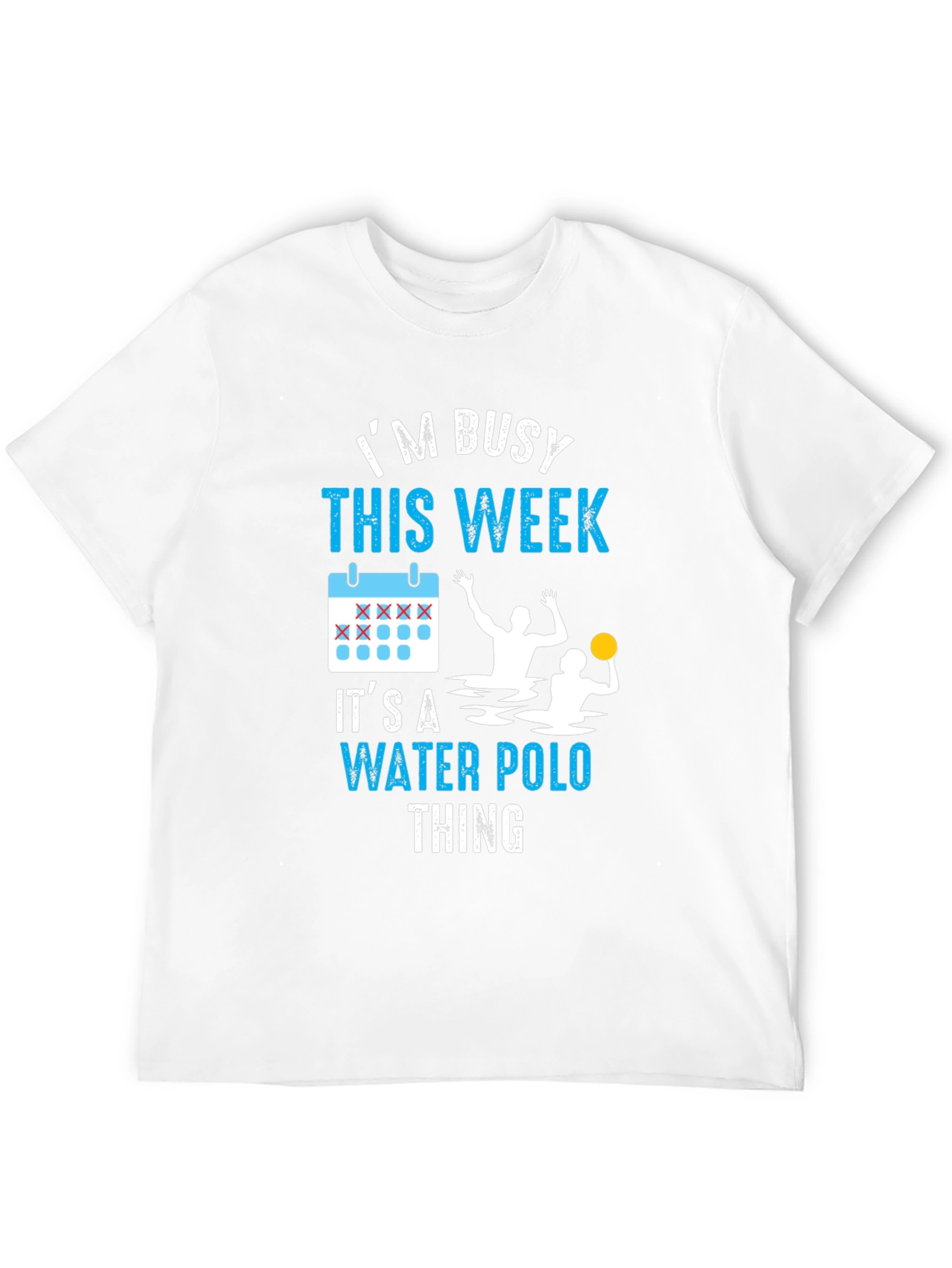 Im Busy This Week Water Polo T-Shirt
