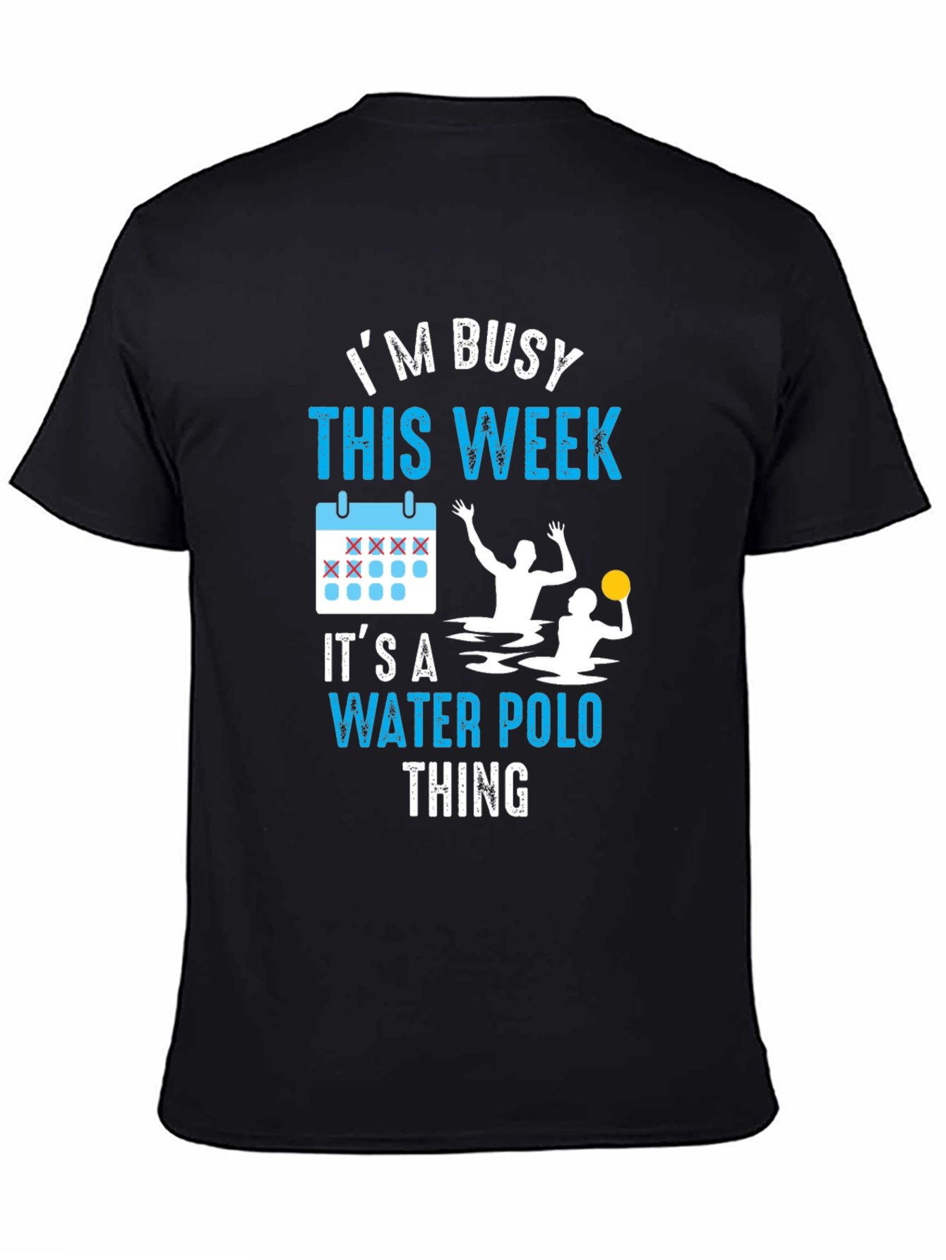 Im Busy This Week Water Polo T-Shirt
