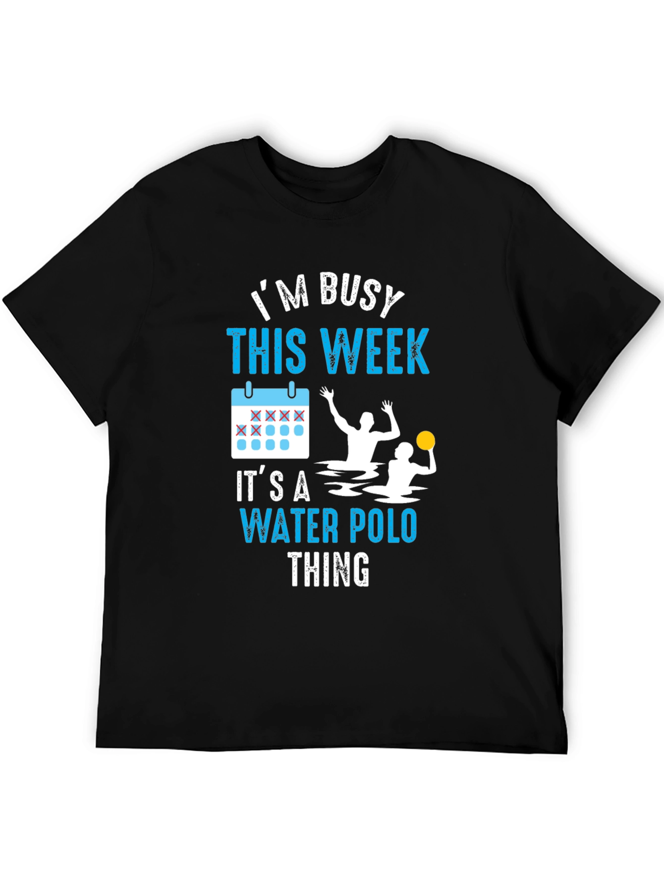 Im Busy This Week Water Polo T-Shirt