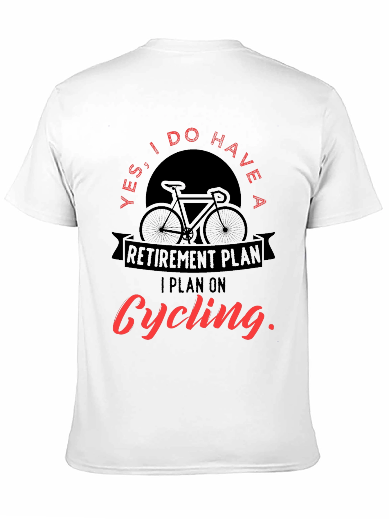 Cycling Retirement Plan Graphic T-Shirt