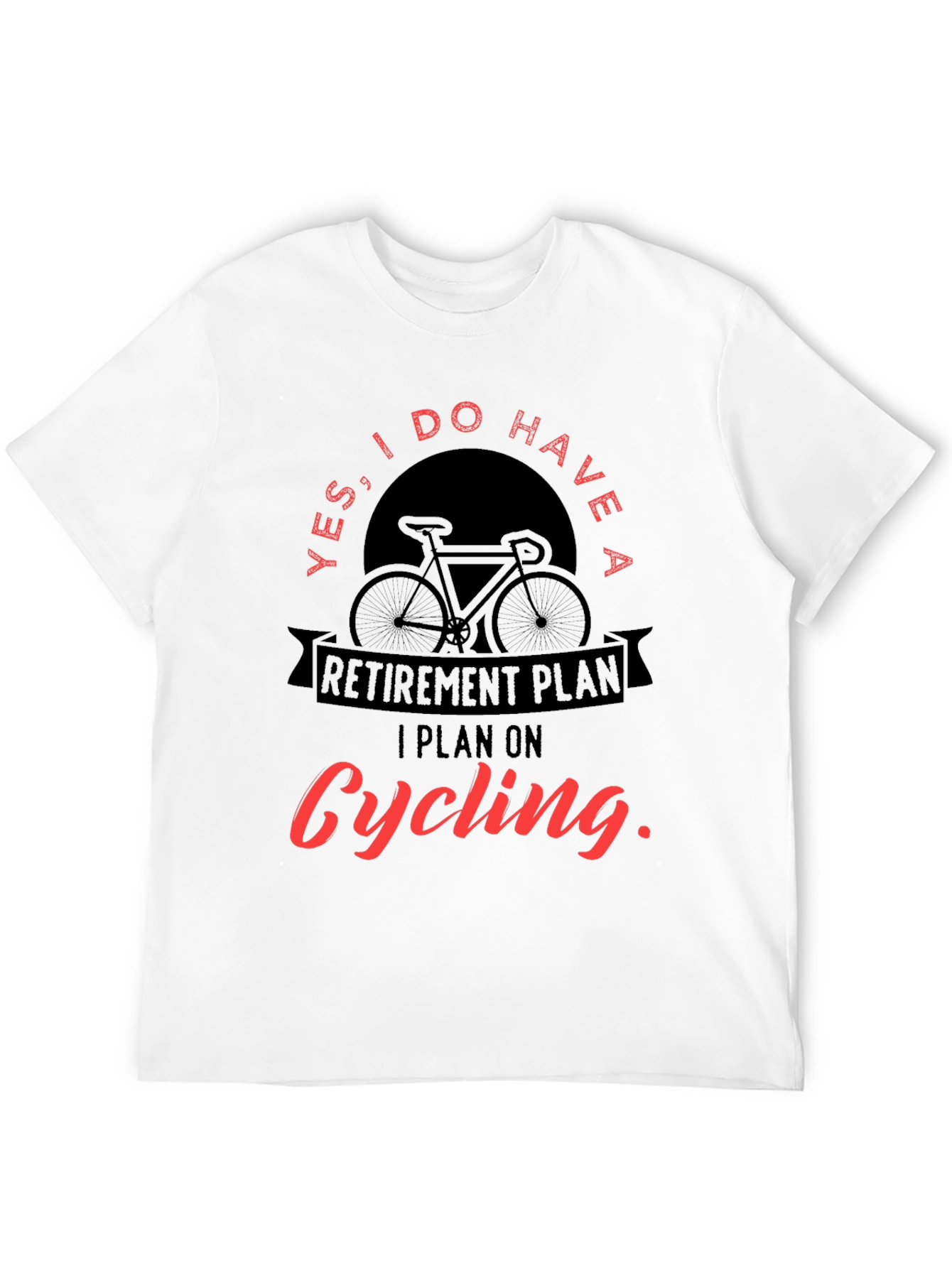 Cycling Retirement Plan Graphic T-Shirt