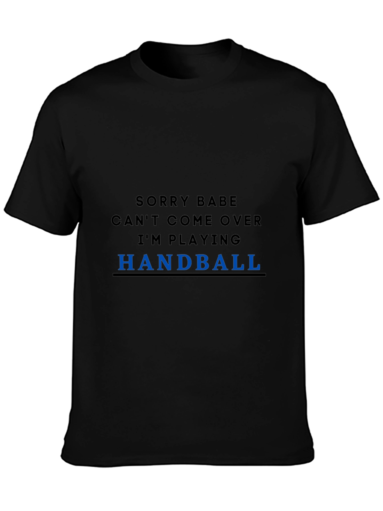Funny Handball T-Shirt - Sorry Babe Im Playing