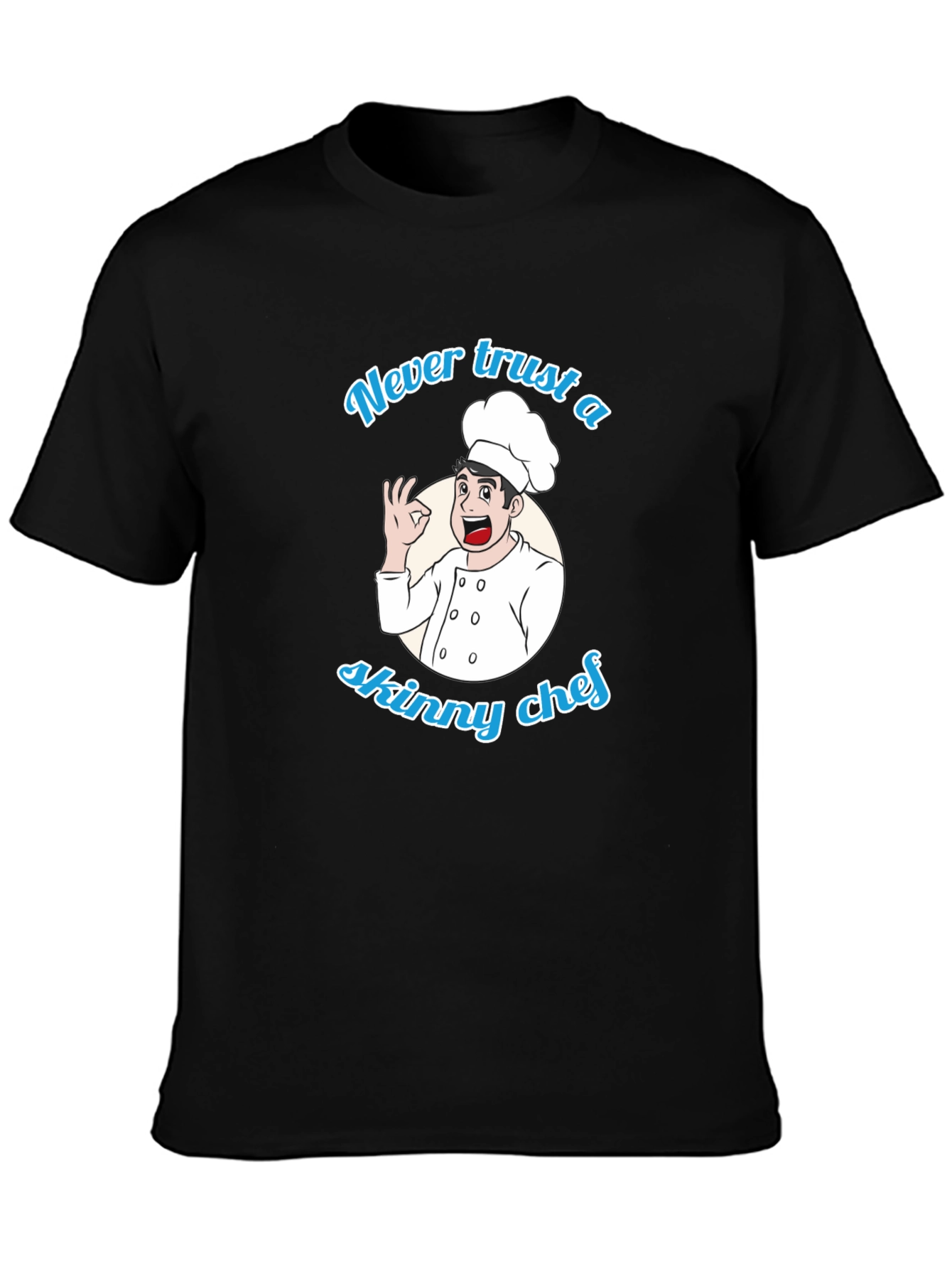 Never Trust a Skinny Chef Graphic T-Shirt