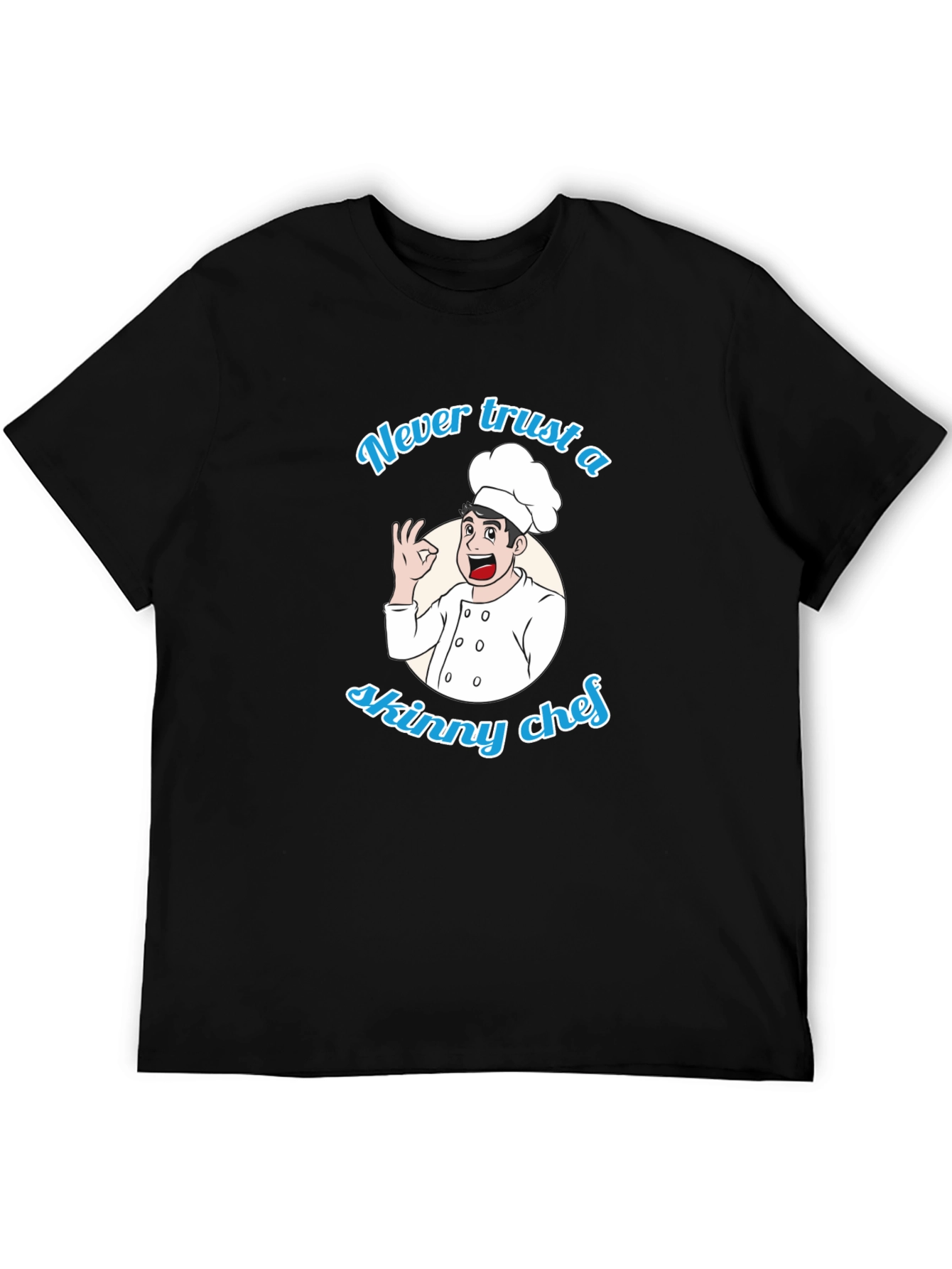 Never Trust a Skinny Chef Graphic T-Shirt
