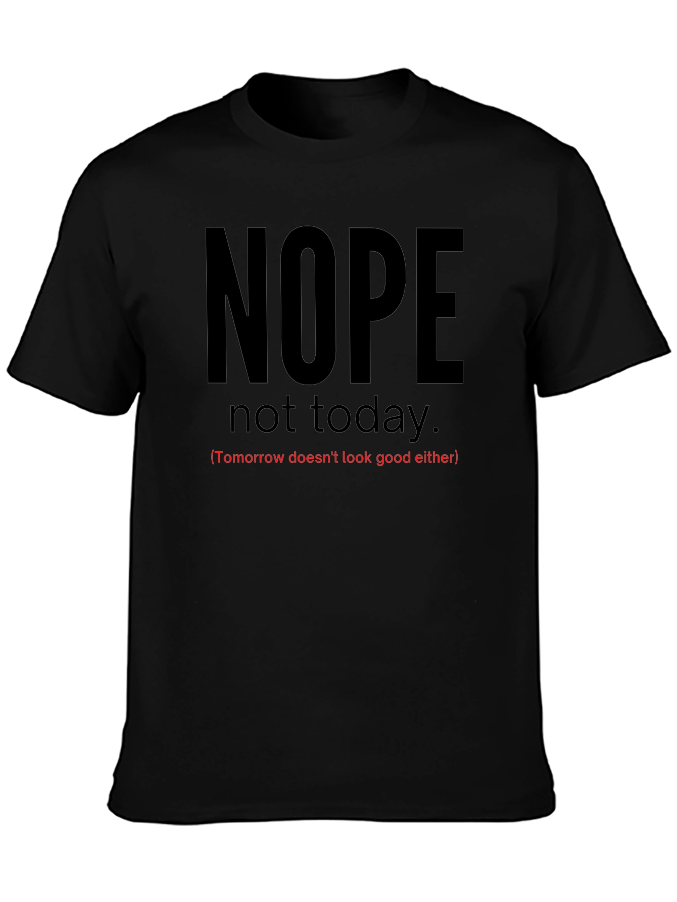 Nope Not Today Sarcastic Graphic Tee