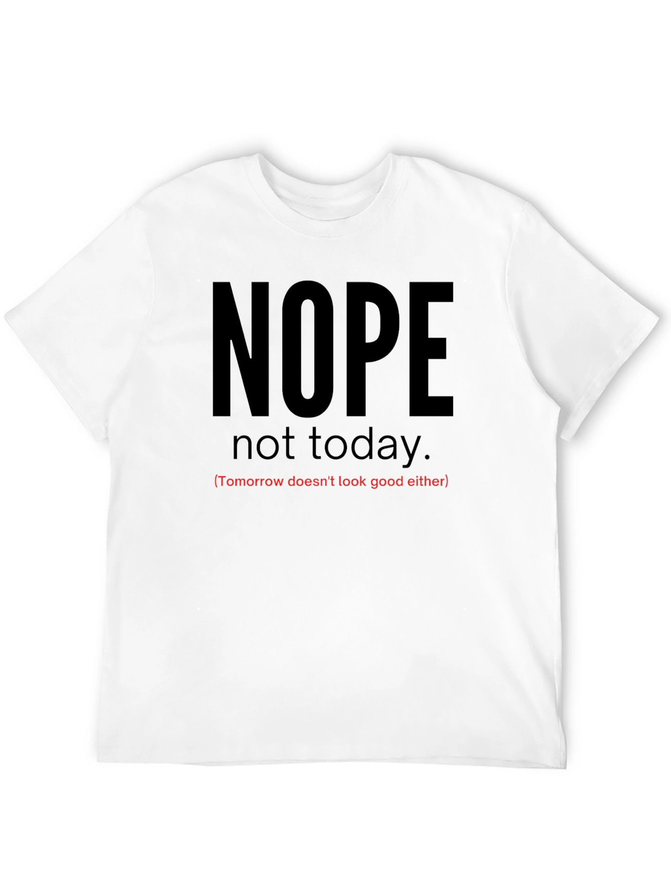 Nope Not Today Sarcastic Graphic Tee