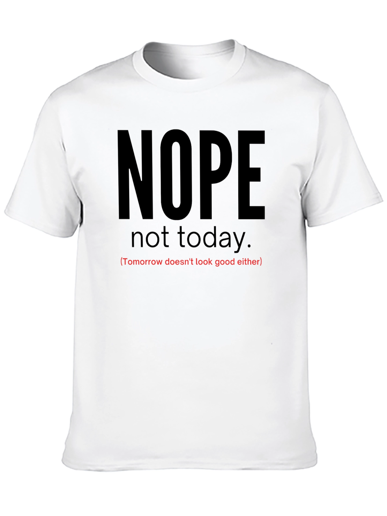 Nope Not Today Sarcastic Graphic Tee