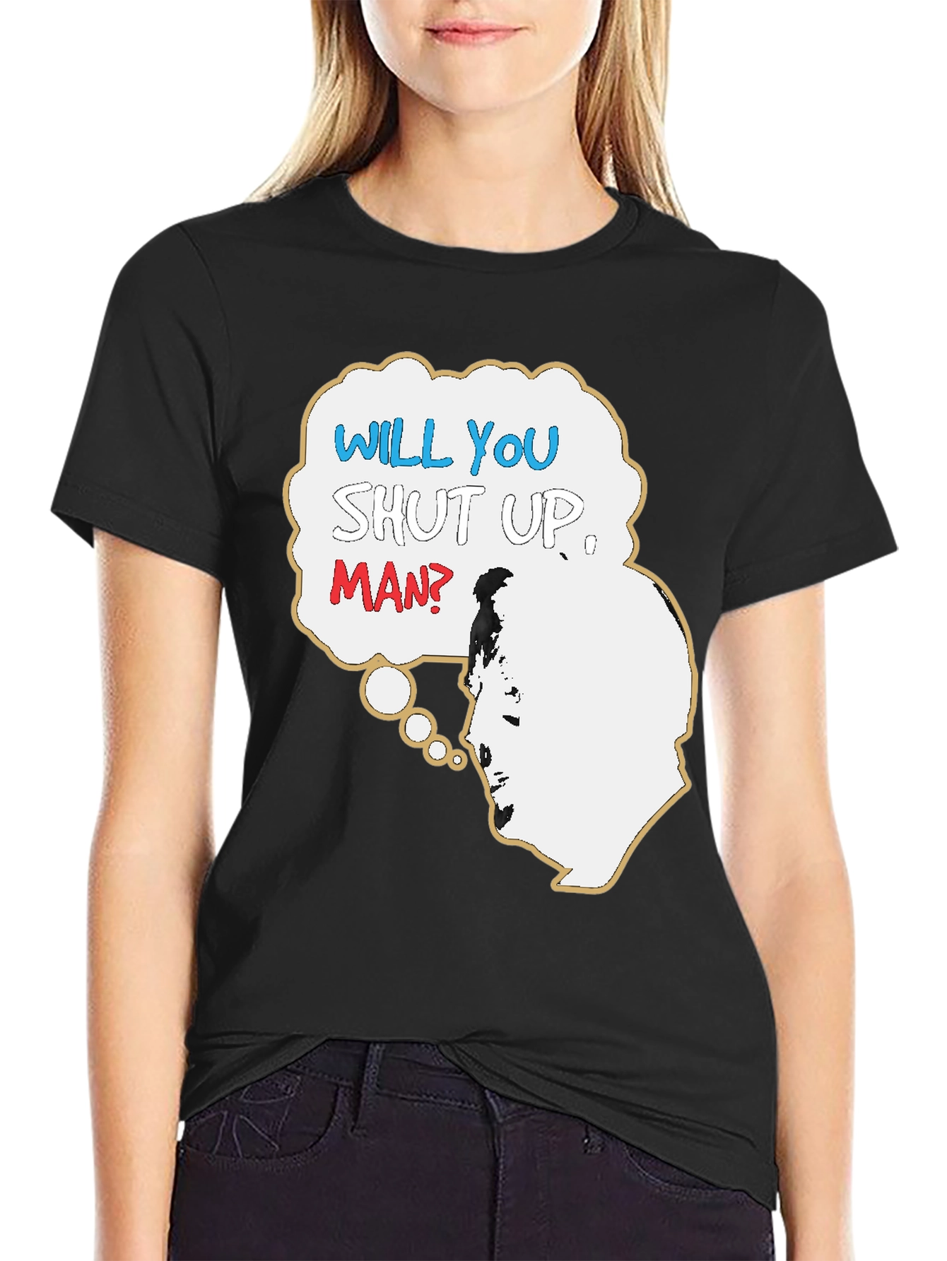 Will You Shut Up Man T-Shirt