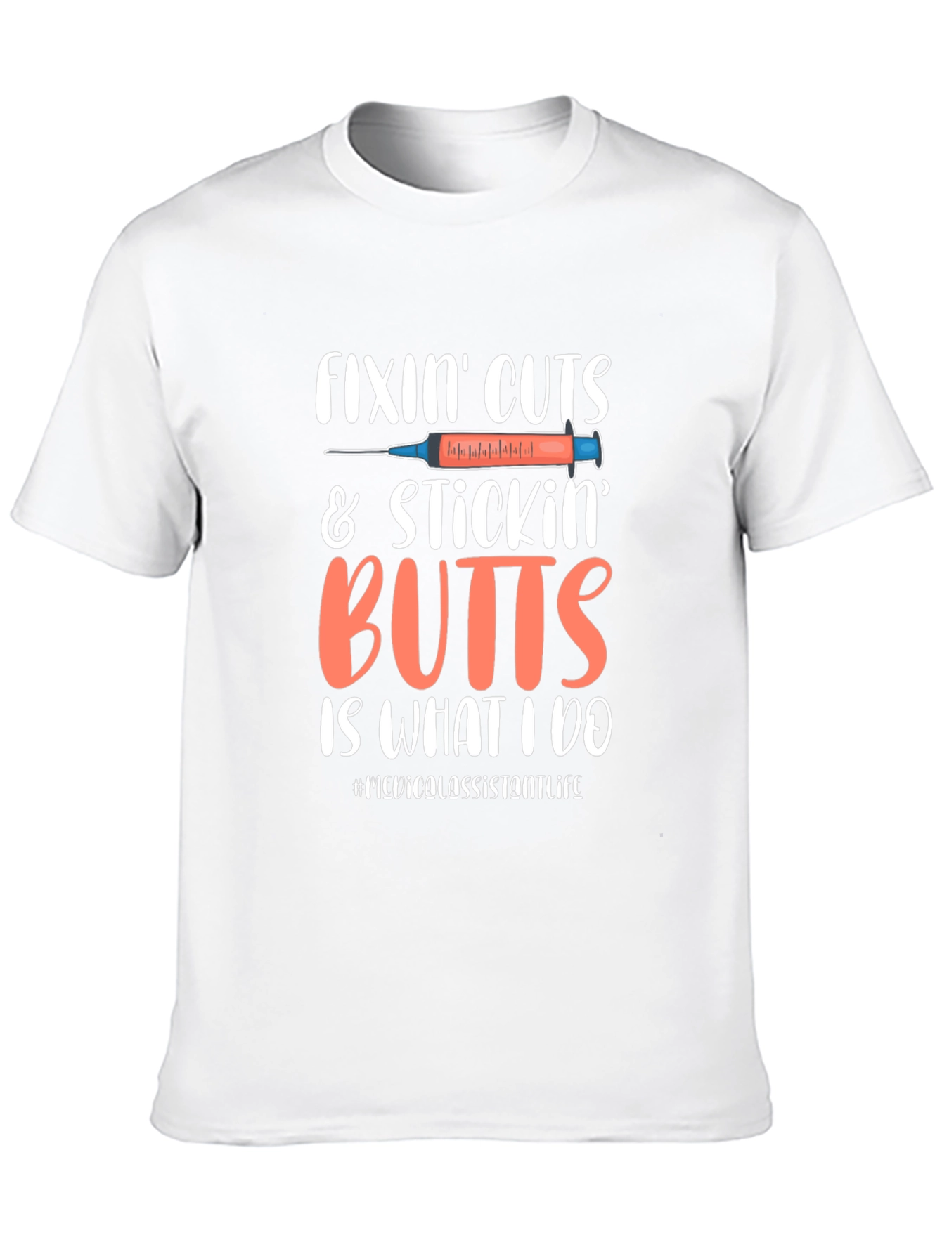 Fixin Cuts & Stickin Butts Medical Assistant T-Shirt