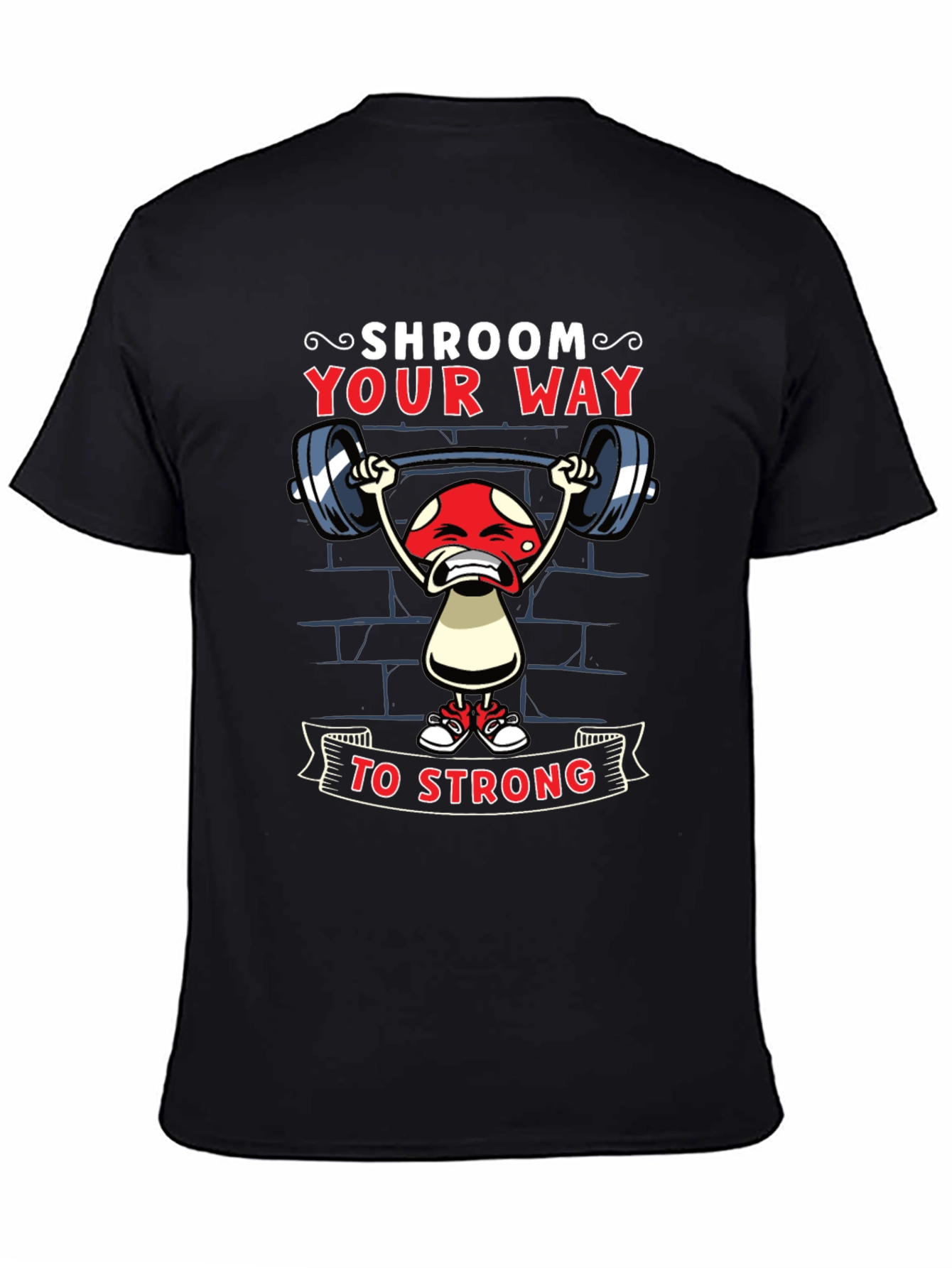 Shroom Your Way to Strong T-Shirt