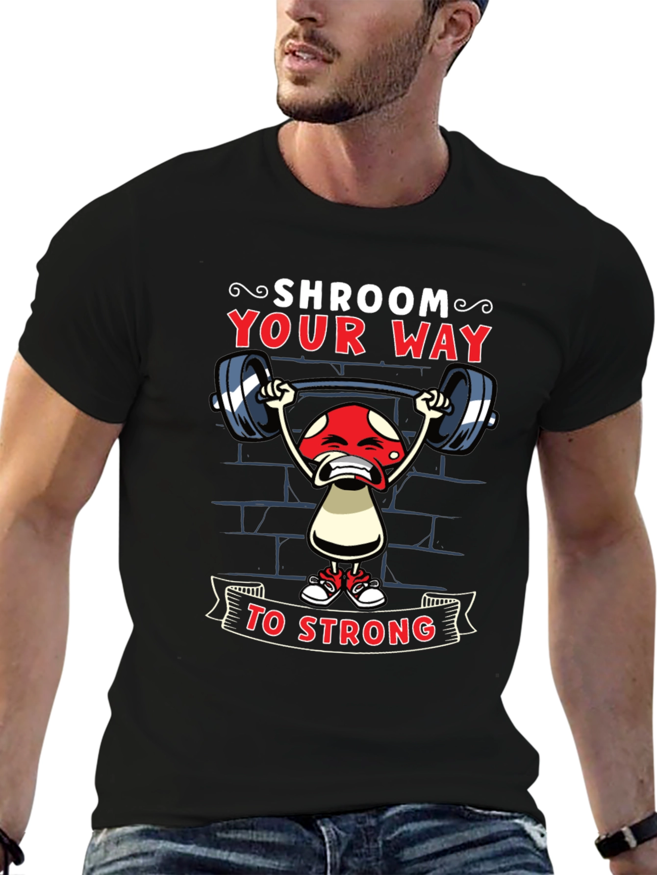 Shroom Your Way to Strong T-Shirt