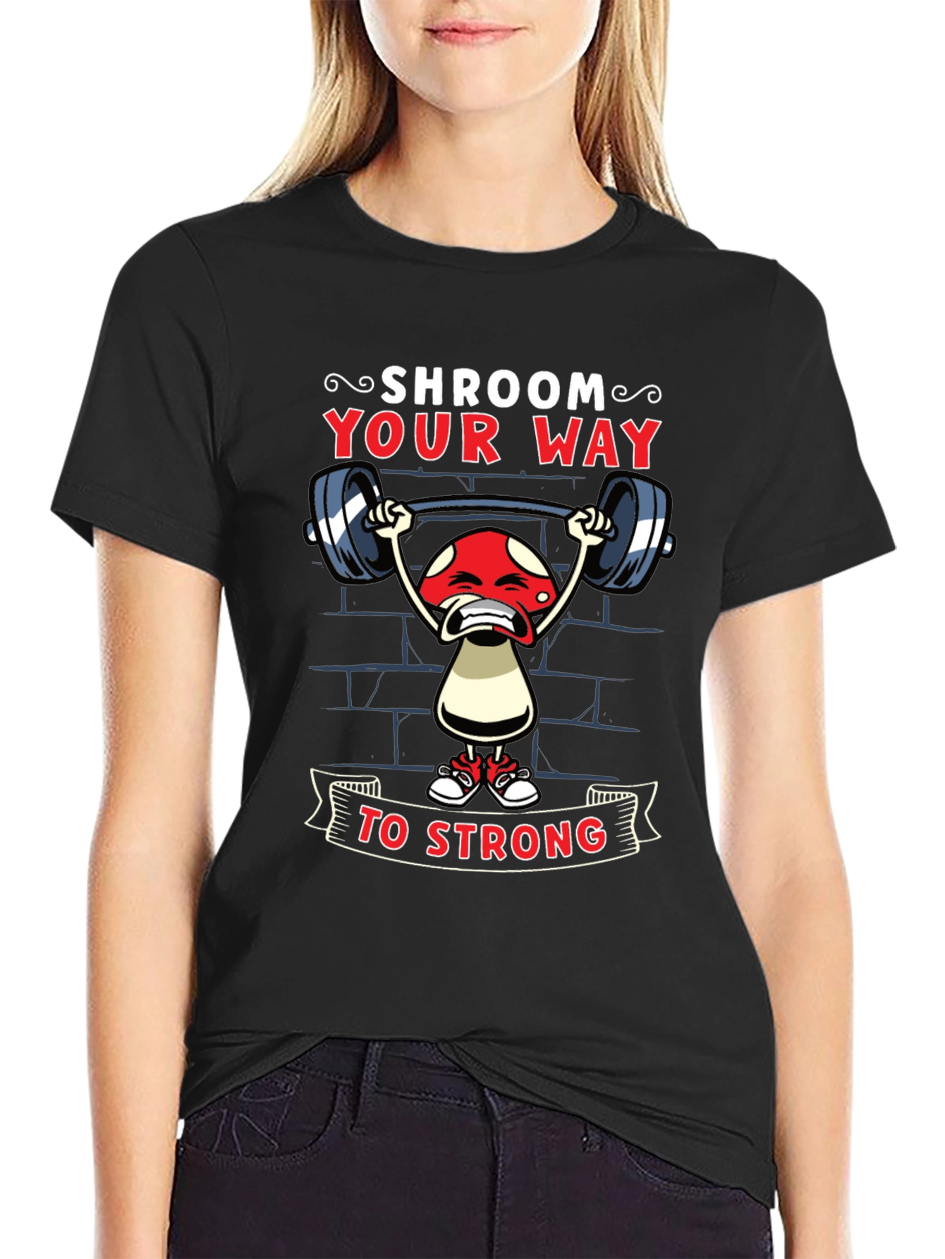 Shroom Your Way to Strong T-Shirt