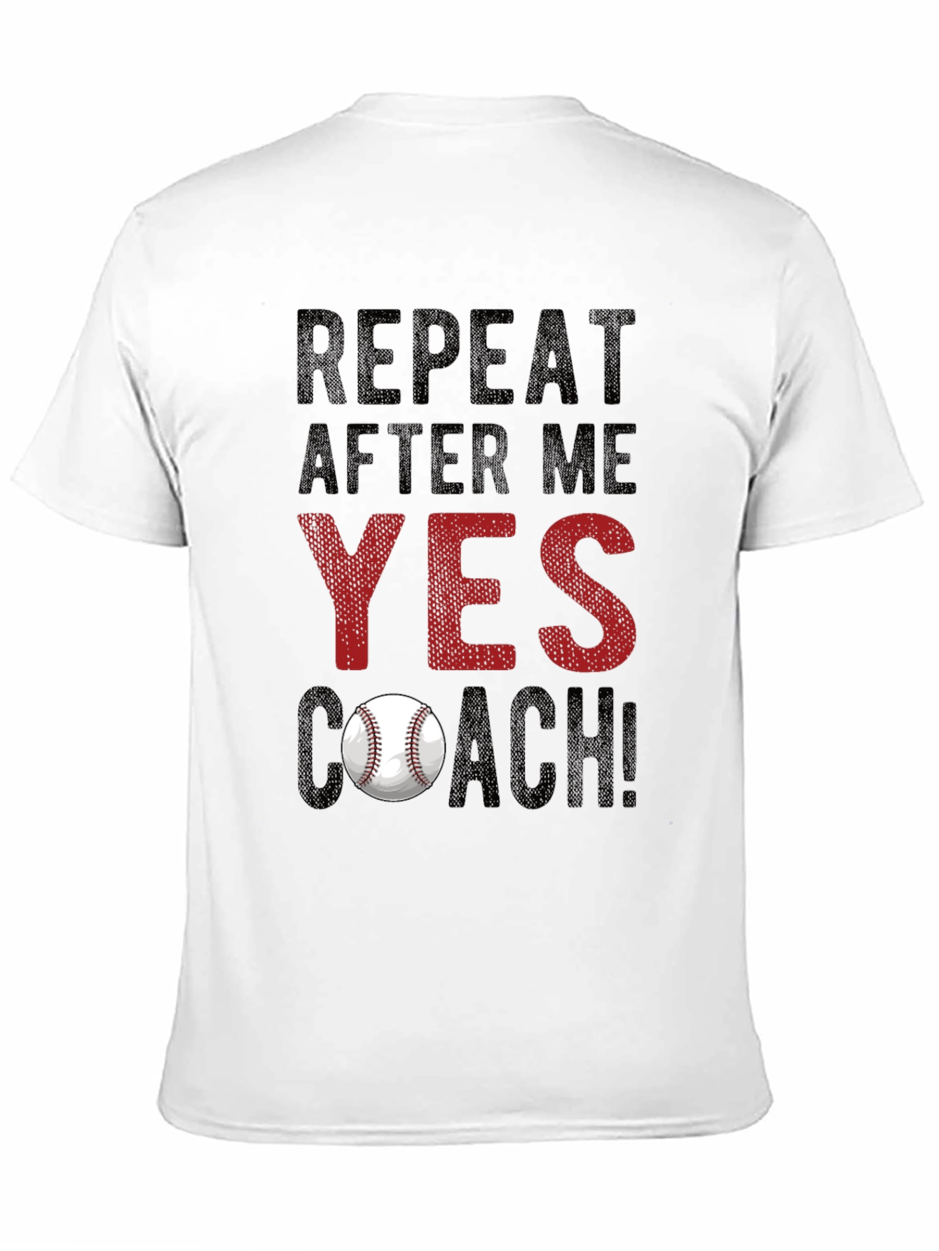 Repeat After Me: Yes Coach! Baseball T-Shirt