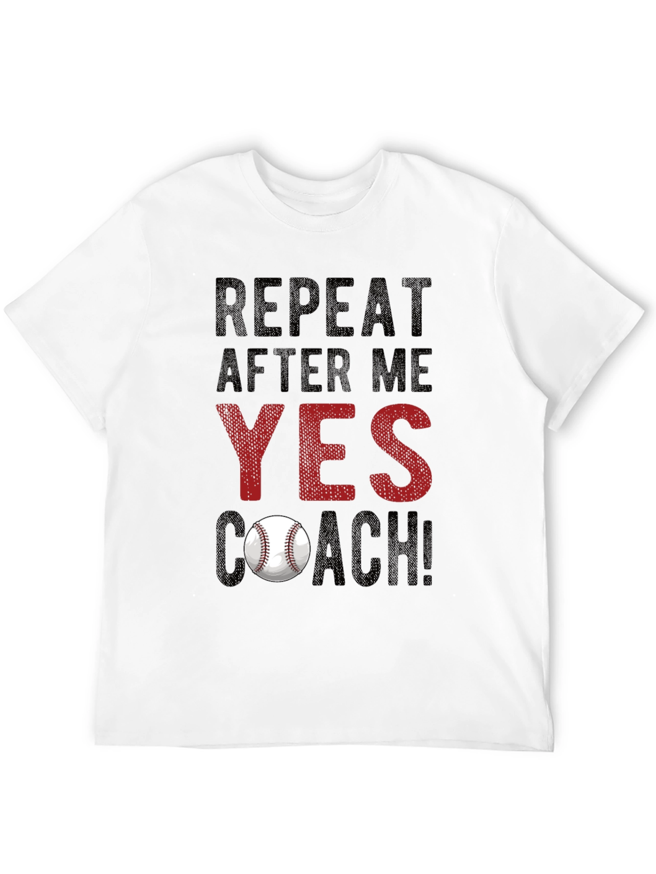 Repeat After Me: Yes Coach! Baseball T-Shirt