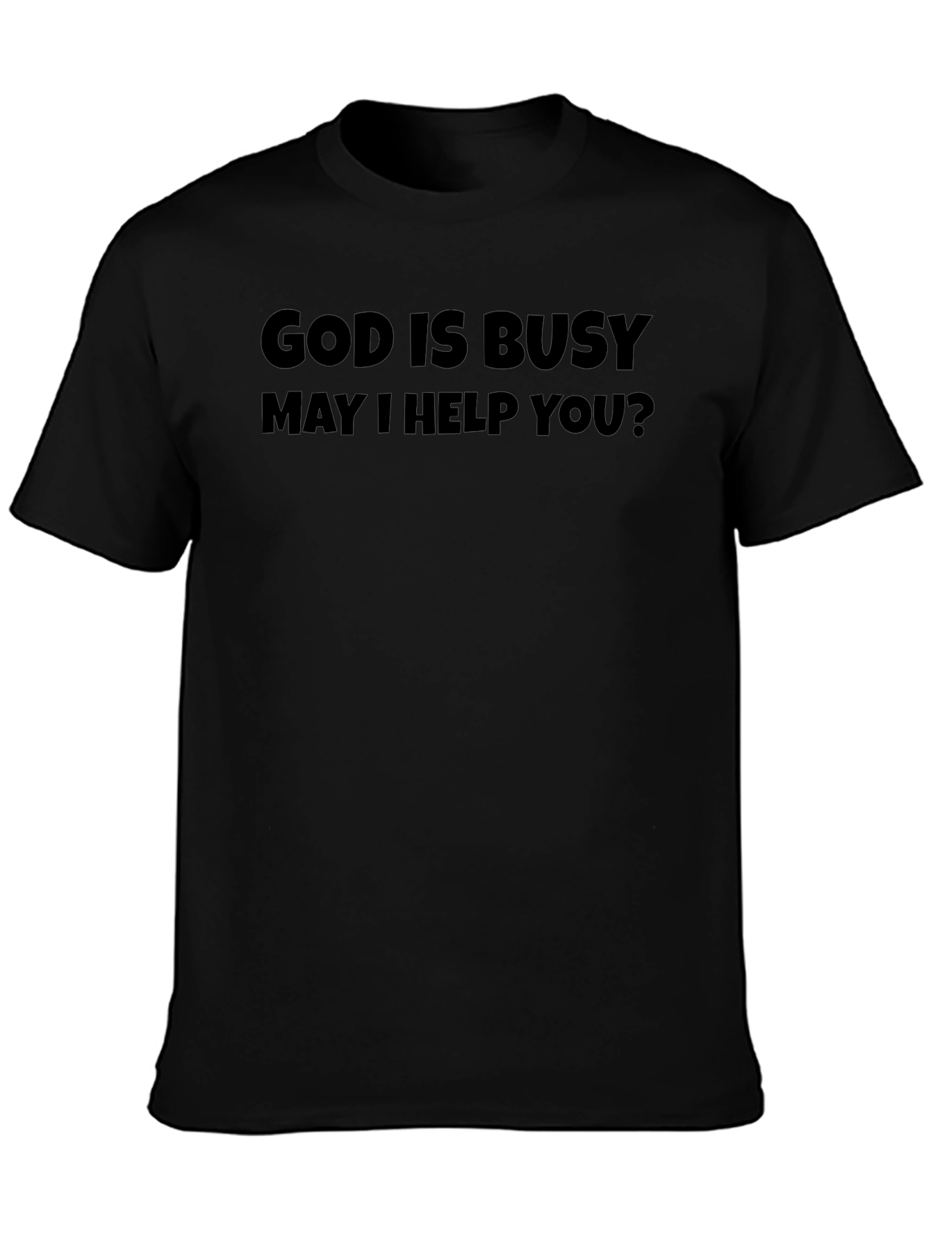 God Is Busy T-Shirt - Funny Novelty Tee