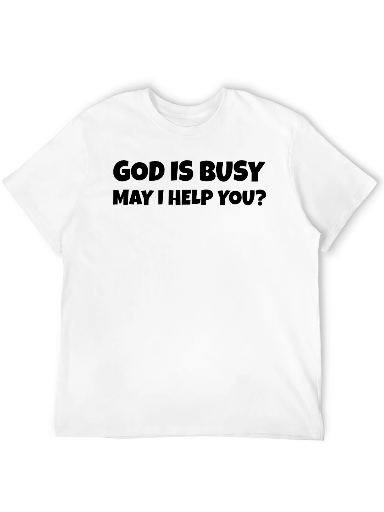 God Is Busy T-Shirt - Funny Novelty Tee