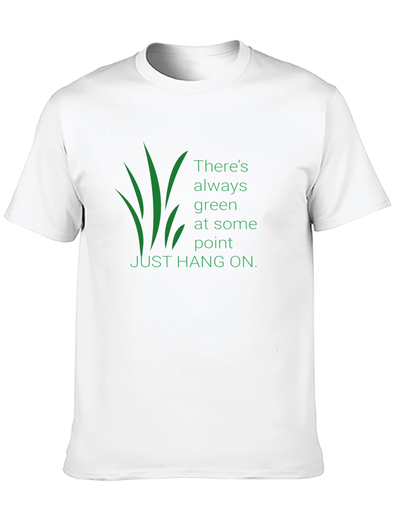 Inspirational Graphic T-Shirt: Theres Always Green
