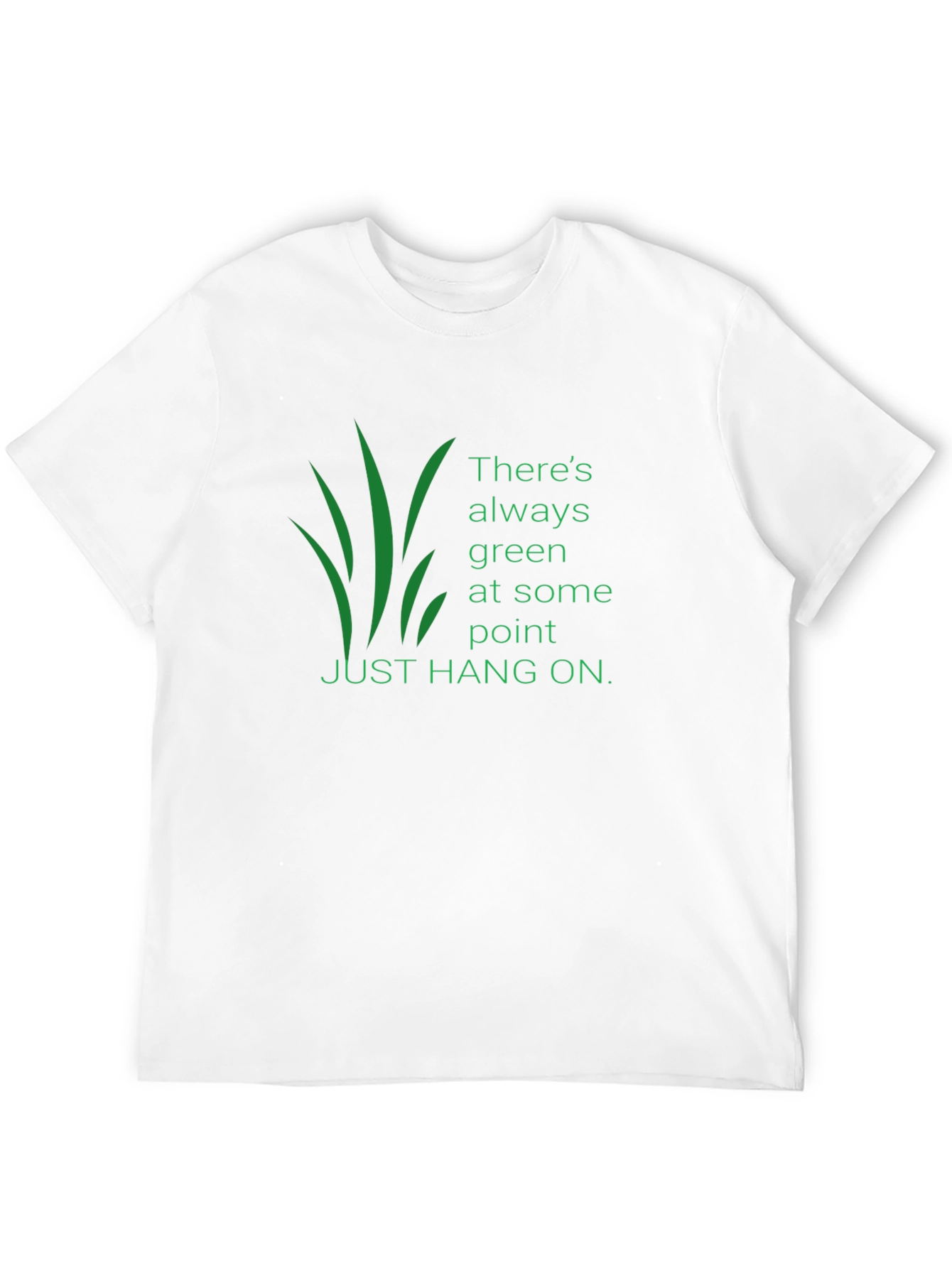 Inspirational Graphic T-Shirt: Theres Always Green