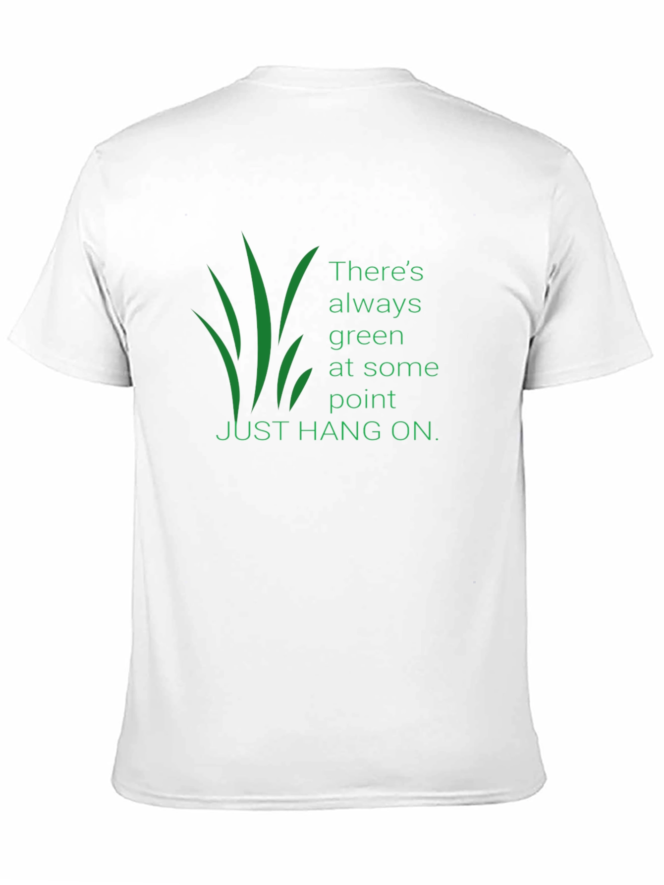 Inspirational Graphic T-Shirt: Theres Always Green