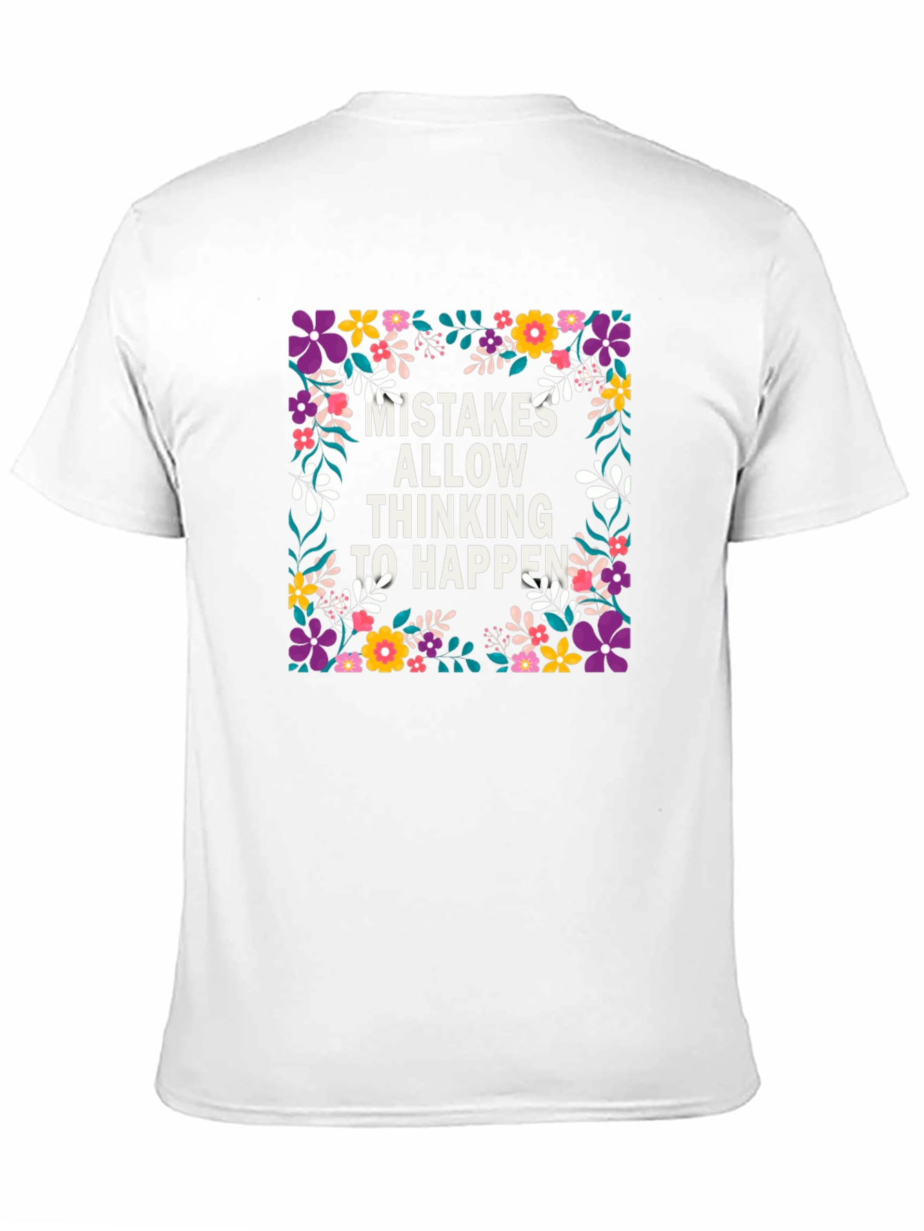 Mistakes Allow Thinking to Happen Floral T-Shirt
