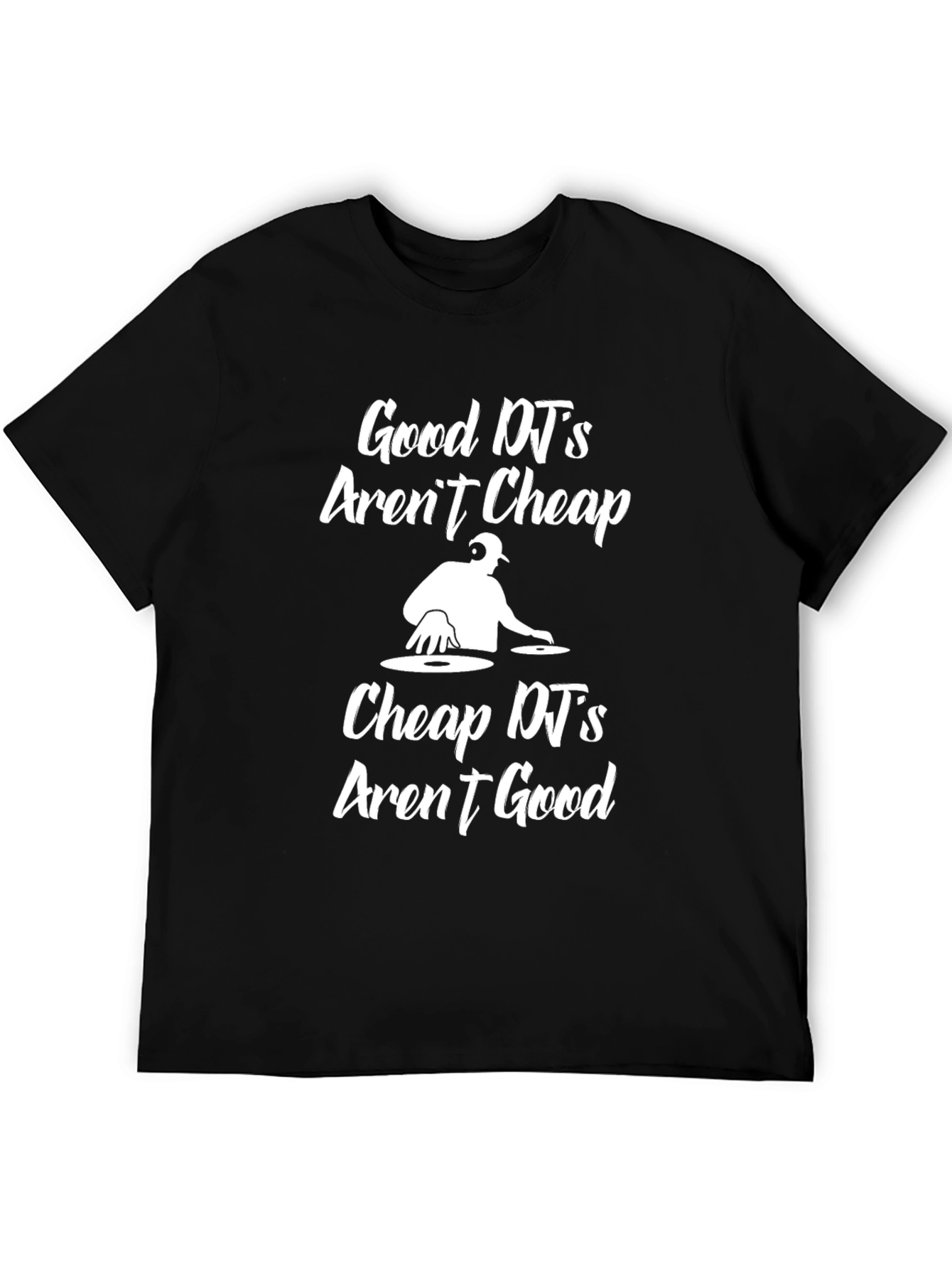 Good DJs Arent Cheap Graphic T-Shirt