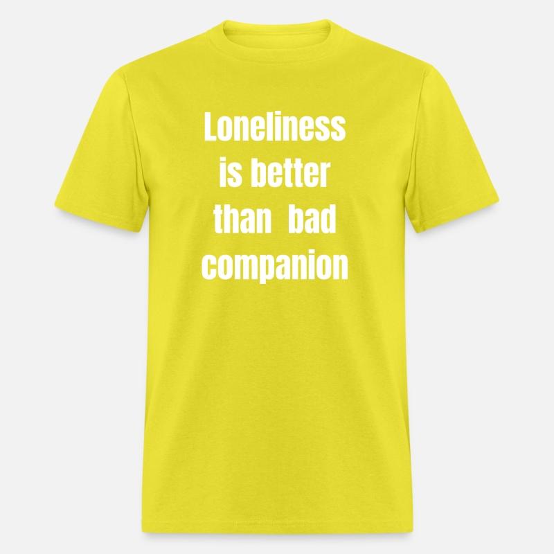 loneliness is better than bad companion