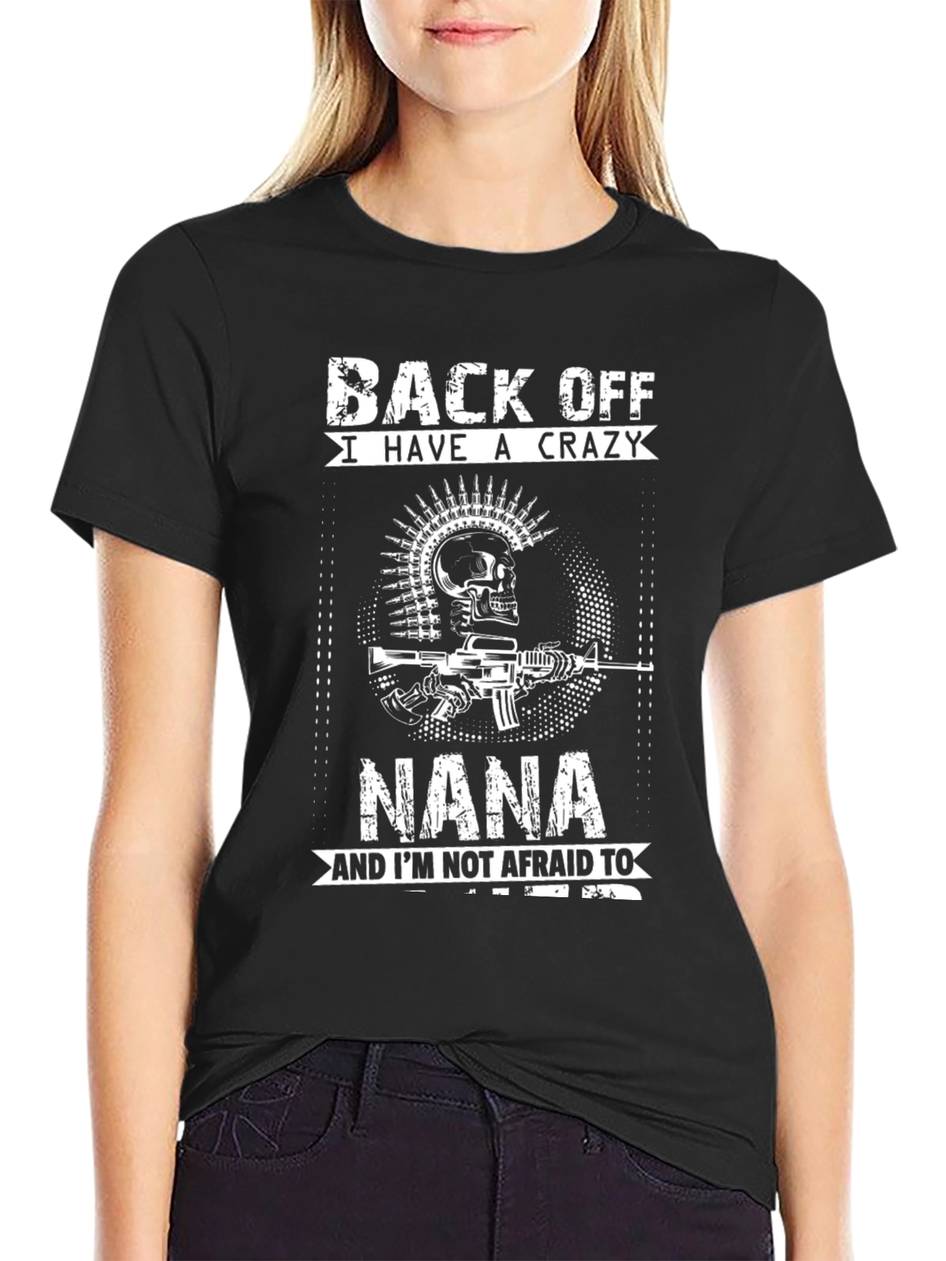 Back Off I Have A Crazy Nana T-Shirt