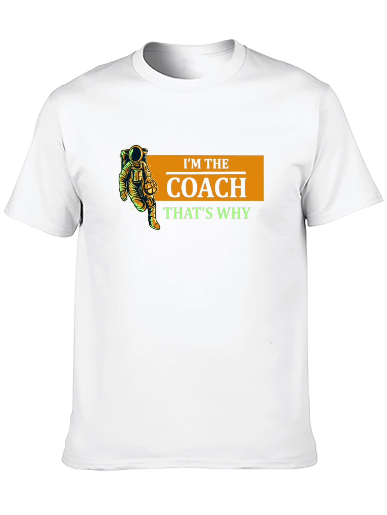 Im The Coach Thats Why Black T-Shirt
