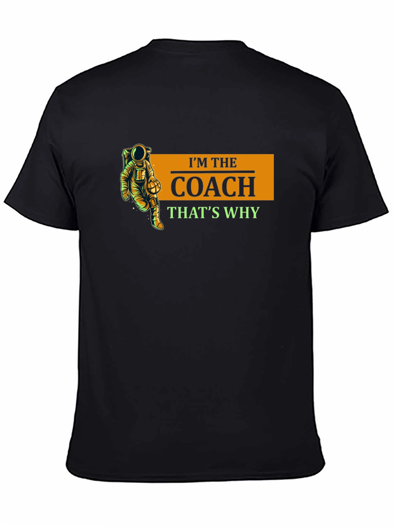 Im The Coach Thats Why Black T-Shirt