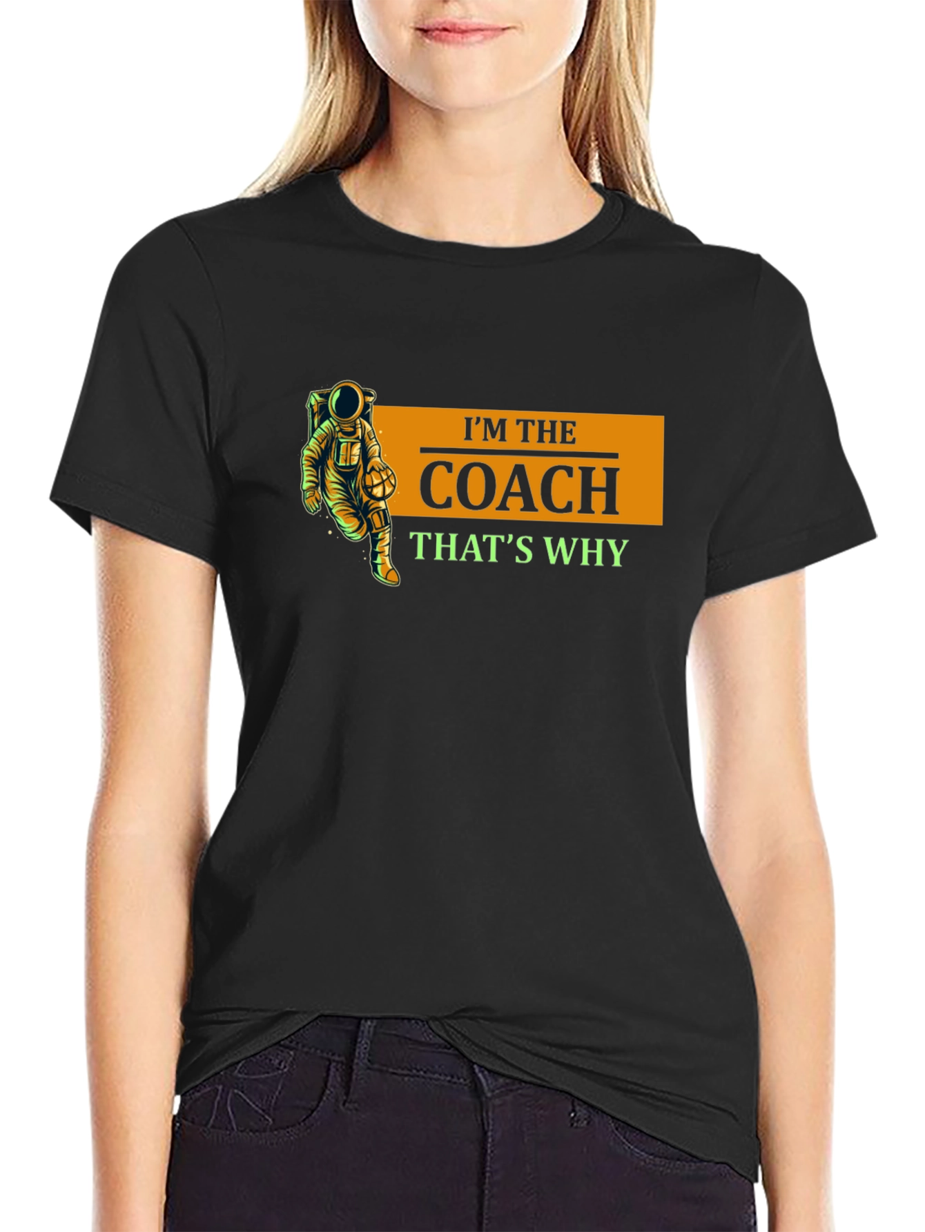 Im The Coach Thats Why Black T-Shirt