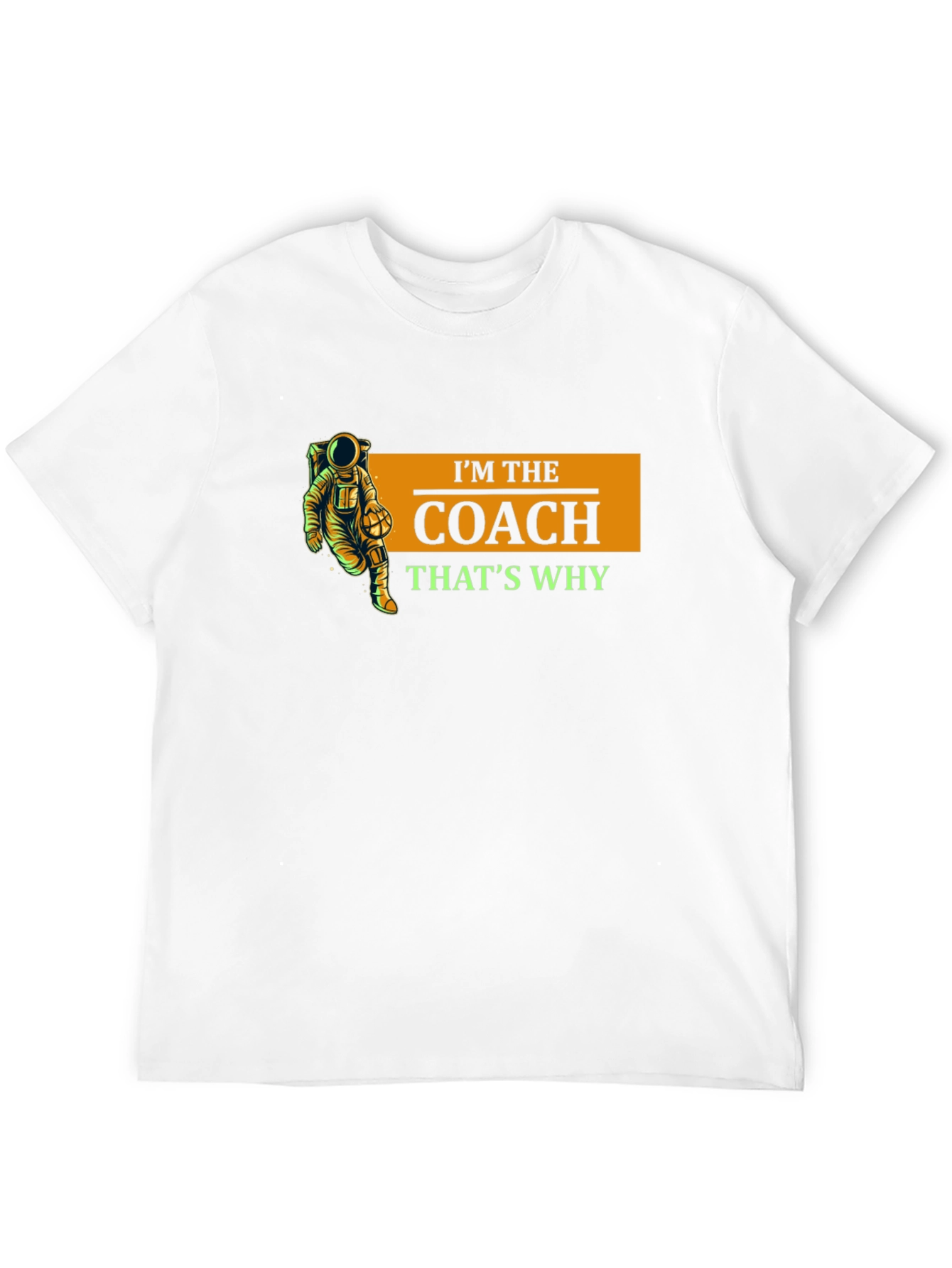 Im The Coach Thats Why Black T-Shirt