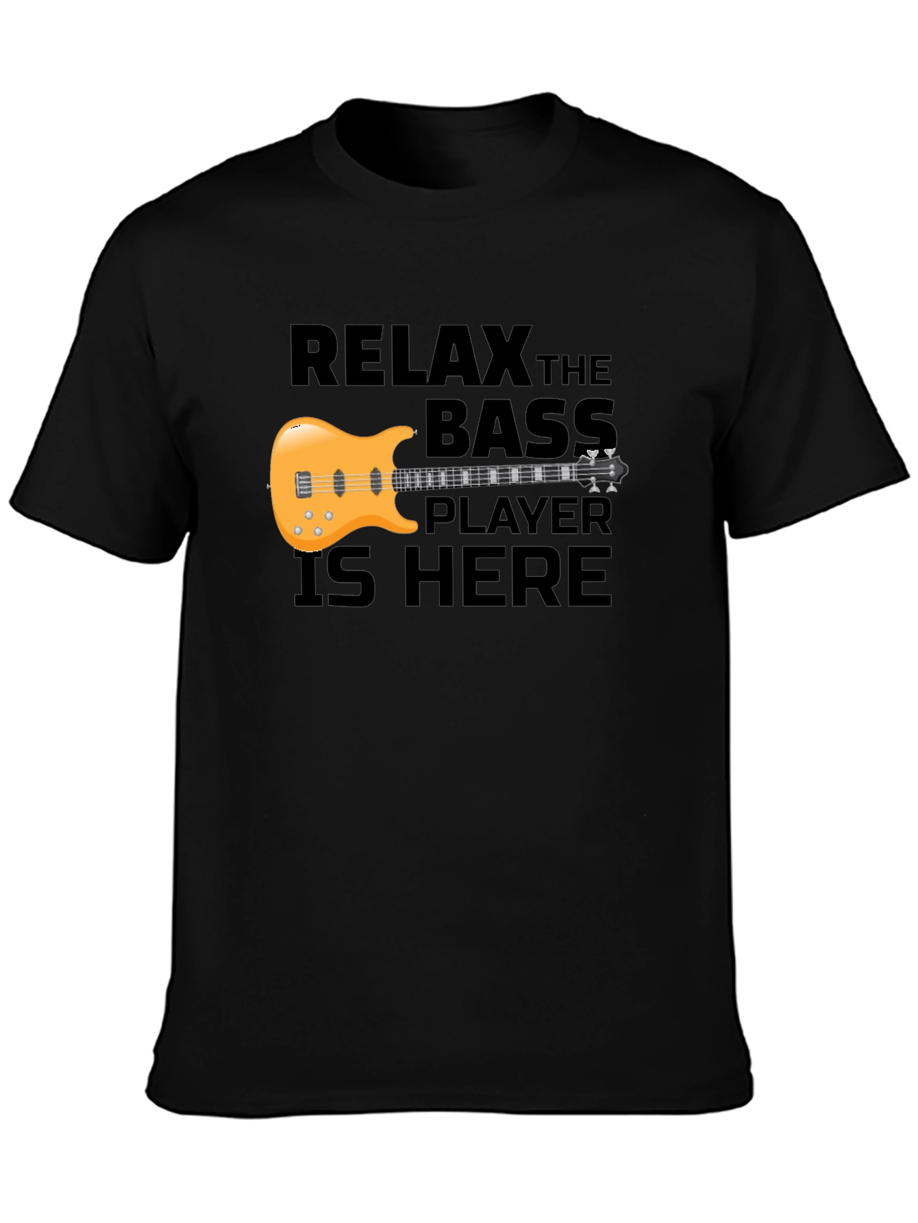 Relax the Bass Player is Here T-Shirt