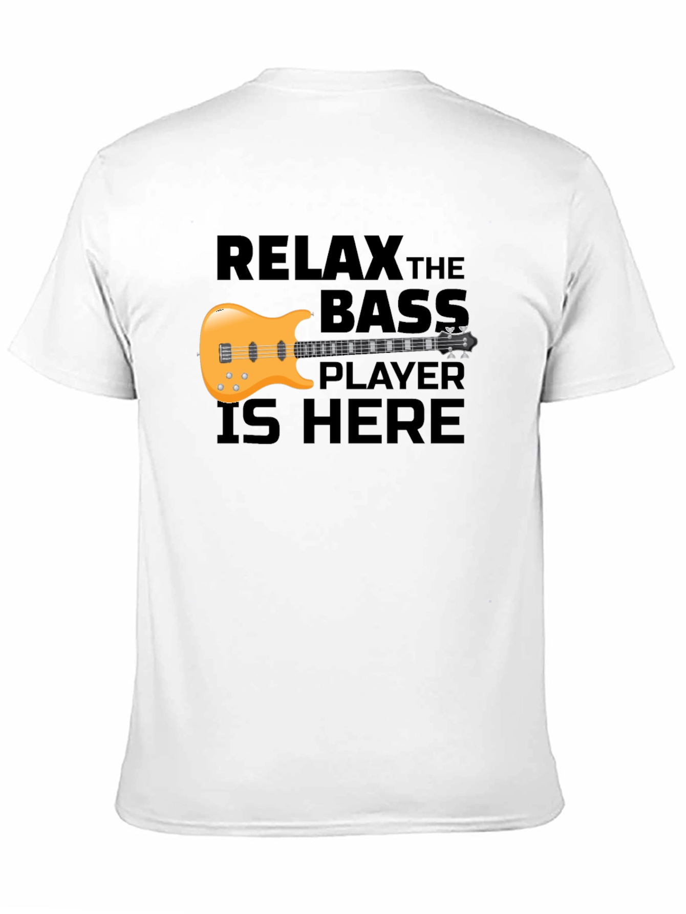 Relax the Bass Player is Here T-Shirt