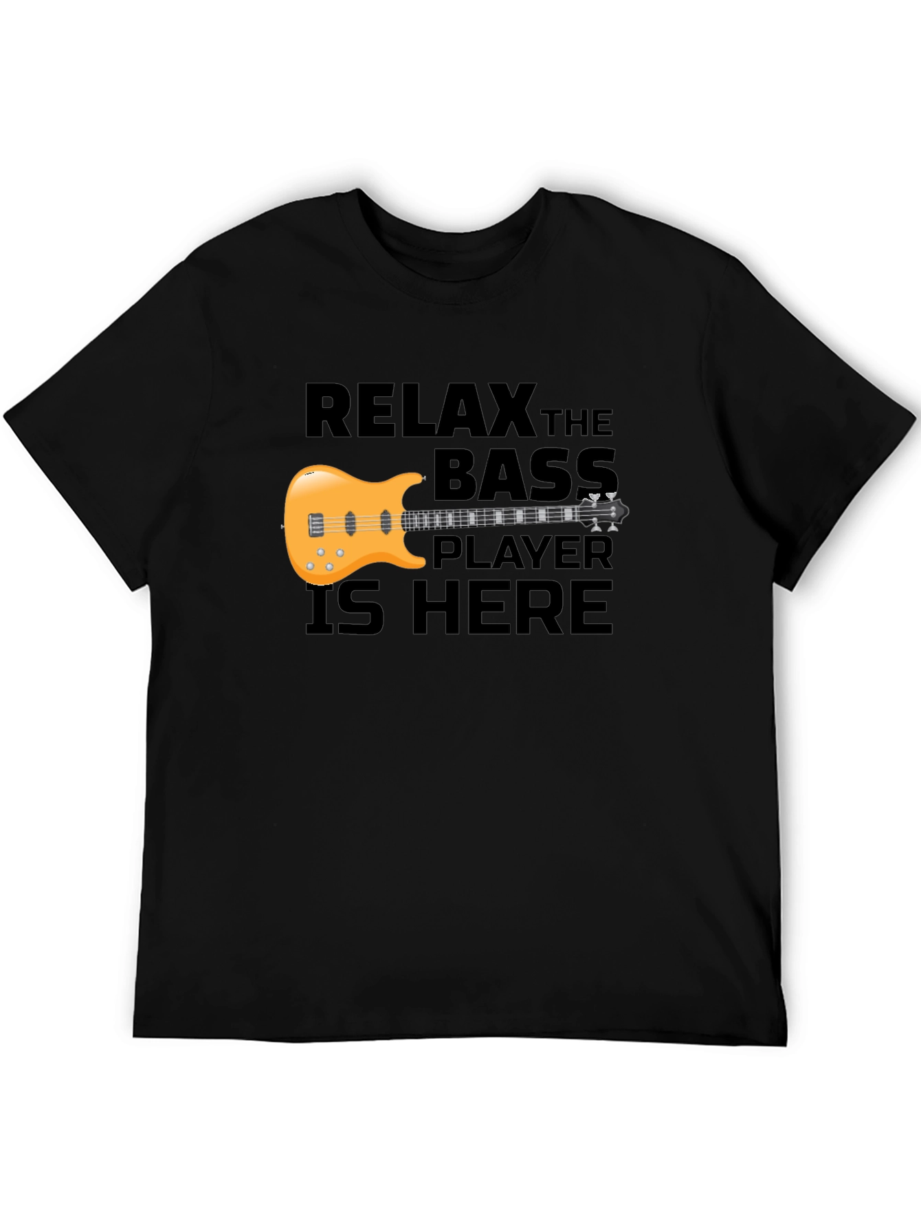 Relax the Bass Player is Here T-Shirt