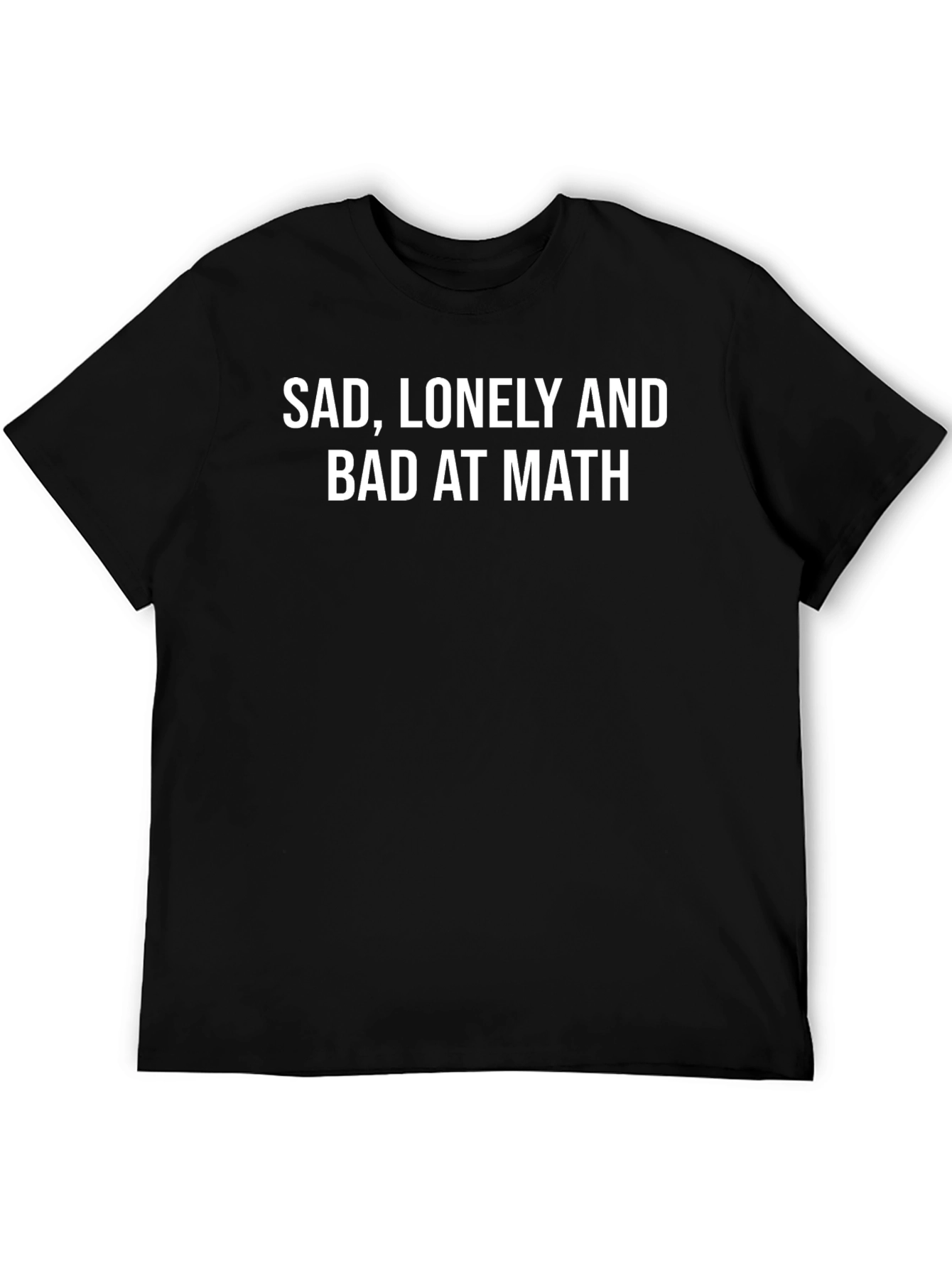 Sad Lonely Bad at Math - Graphic Tee