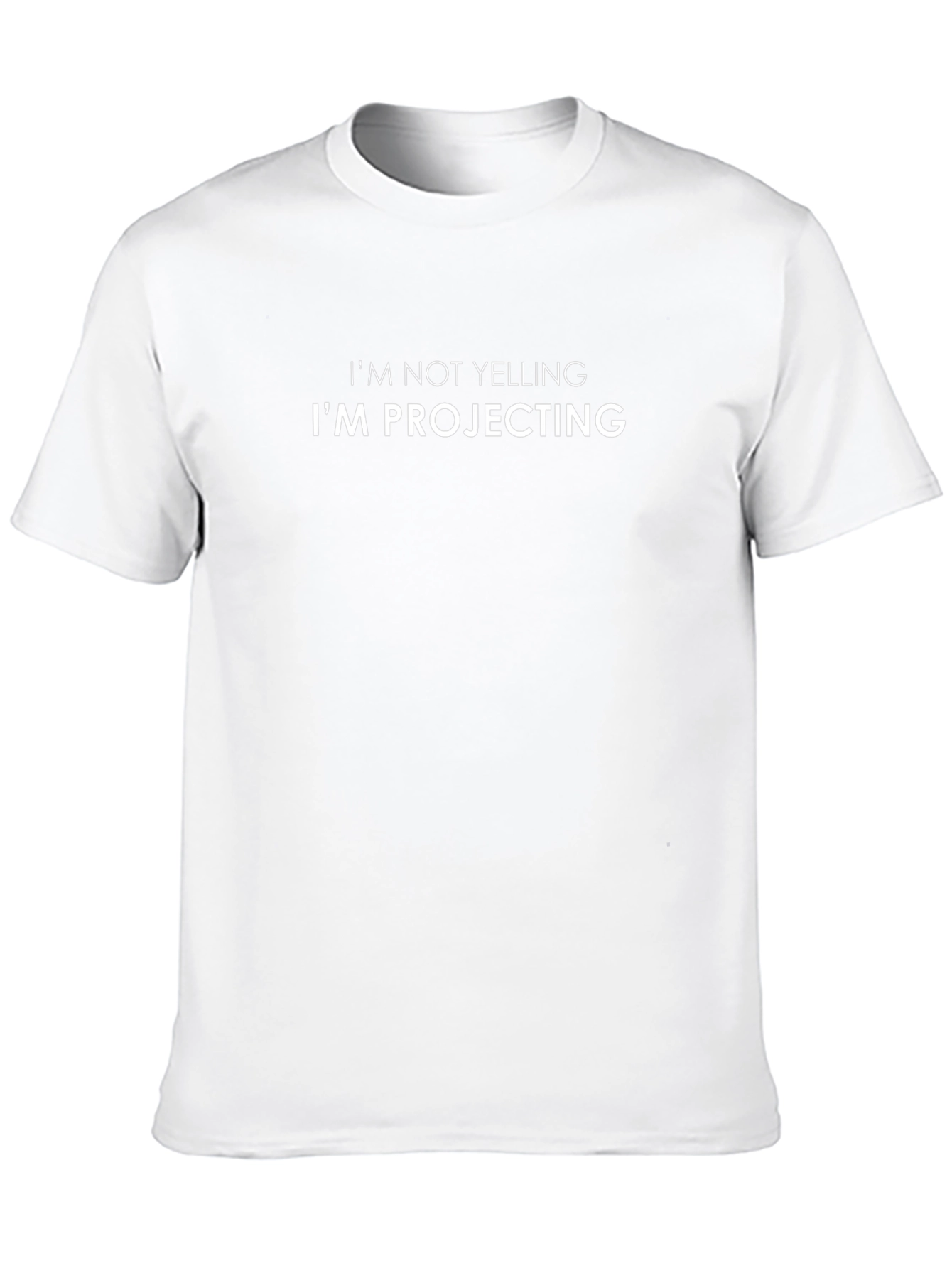 Im Not Yelling Im Projecting Graphic Tee